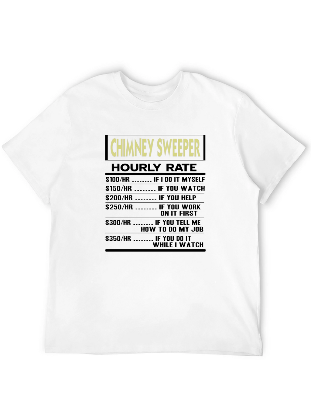 Chimney Sweeper Hourly Rate Graphic Tee