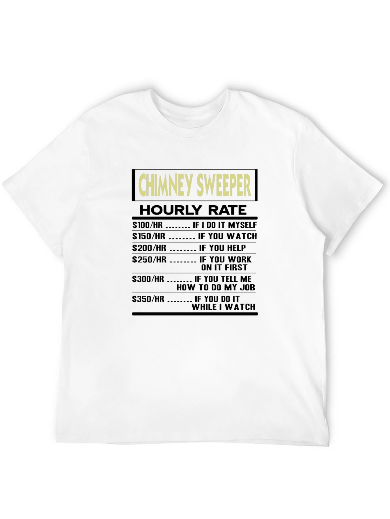 Chimney Sweeper Hourly Rate Graphic Tee