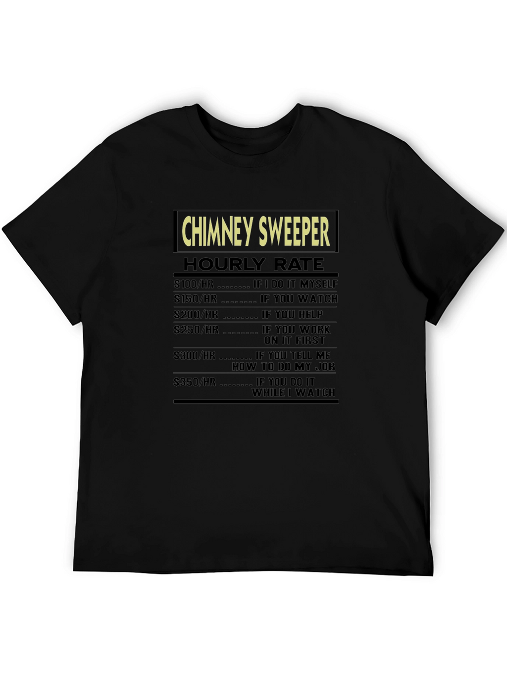 Chimney Sweeper Hourly Rate Graphic Tee