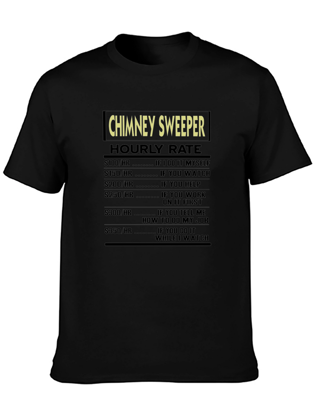 Chimney Sweeper Hourly Rate Graphic Tee