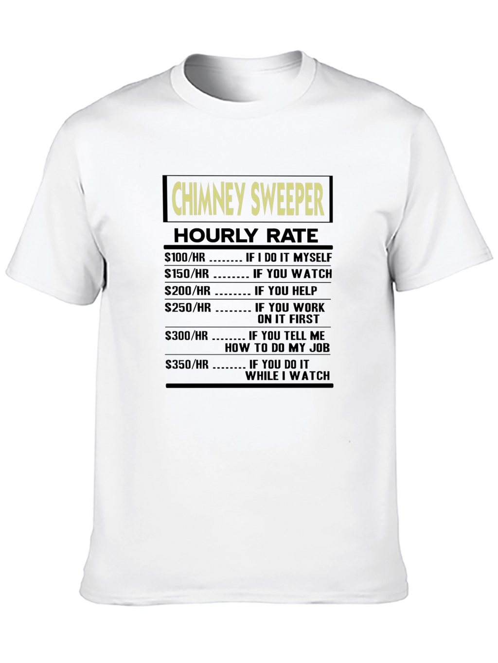 Chimney Sweeper Hourly Rate Graphic Tee