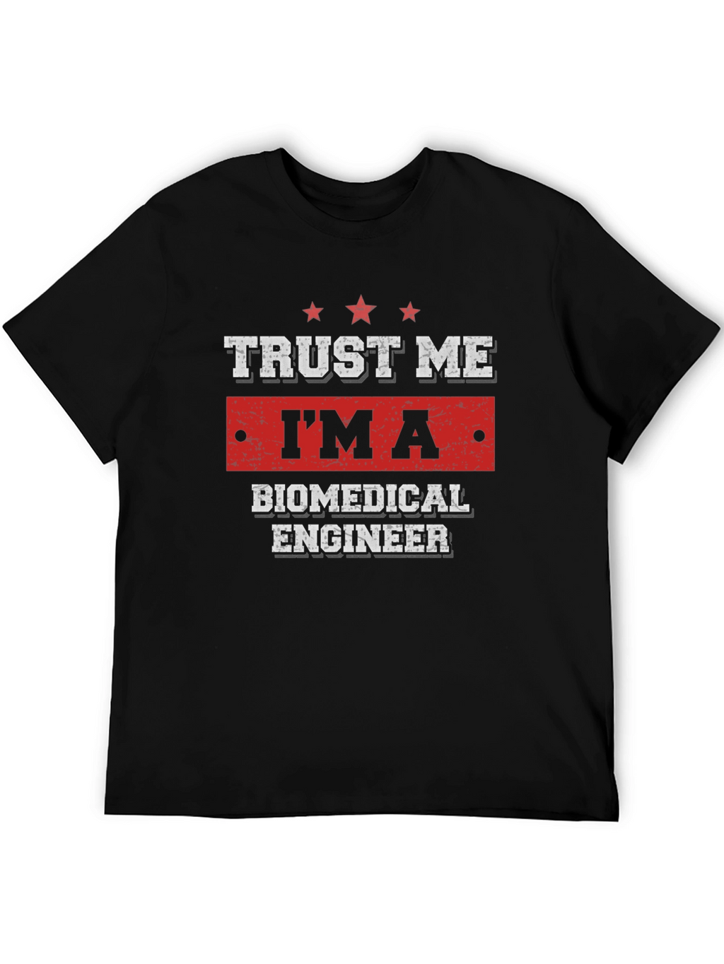 Trust Me Im A Biomedical Engineer T-Shirt