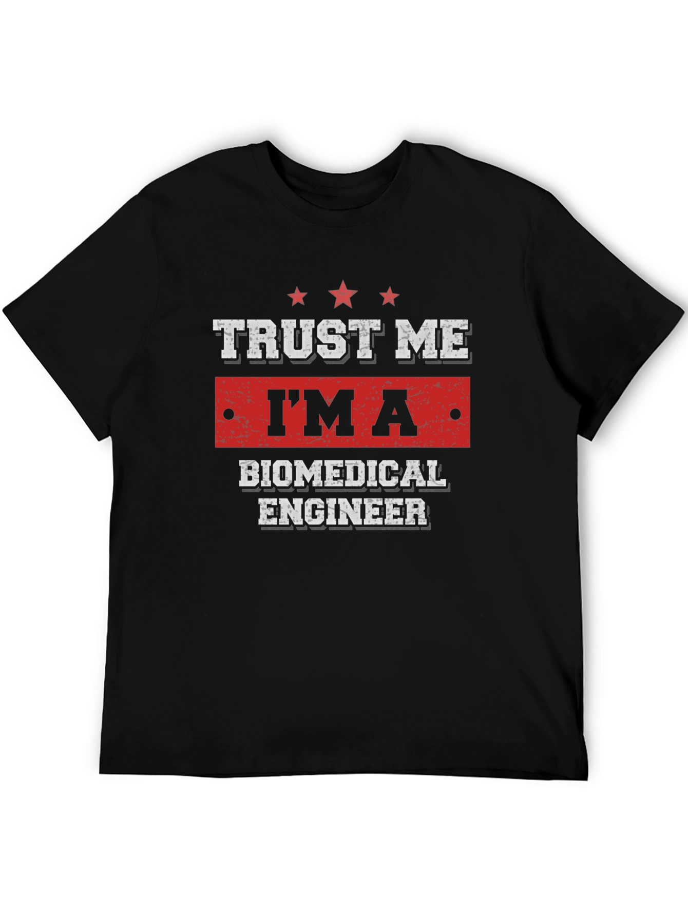 Trust Me Im A Biomedical Engineer T-Shirt