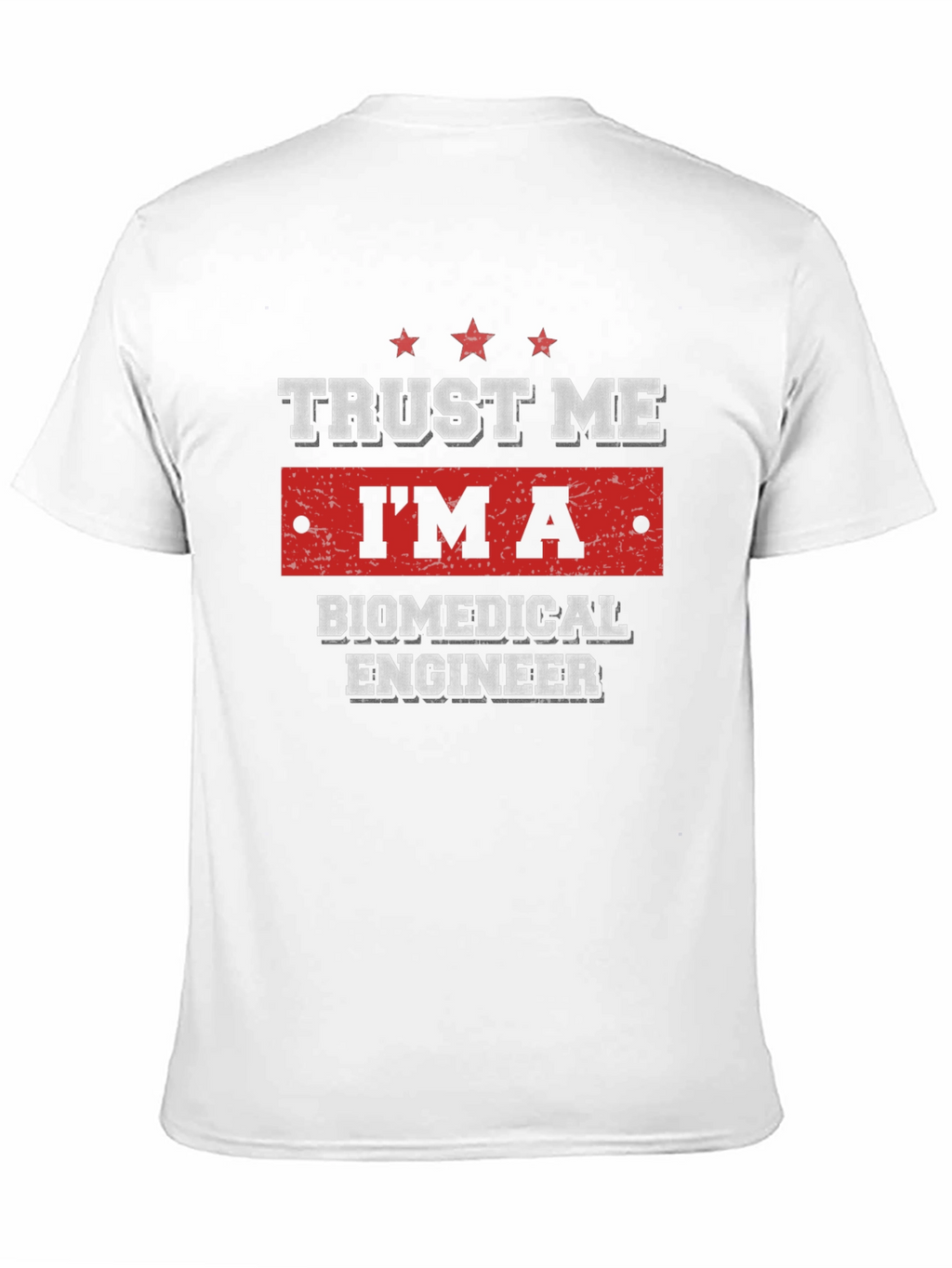 Trust Me Im A Biomedical Engineer T-Shirt