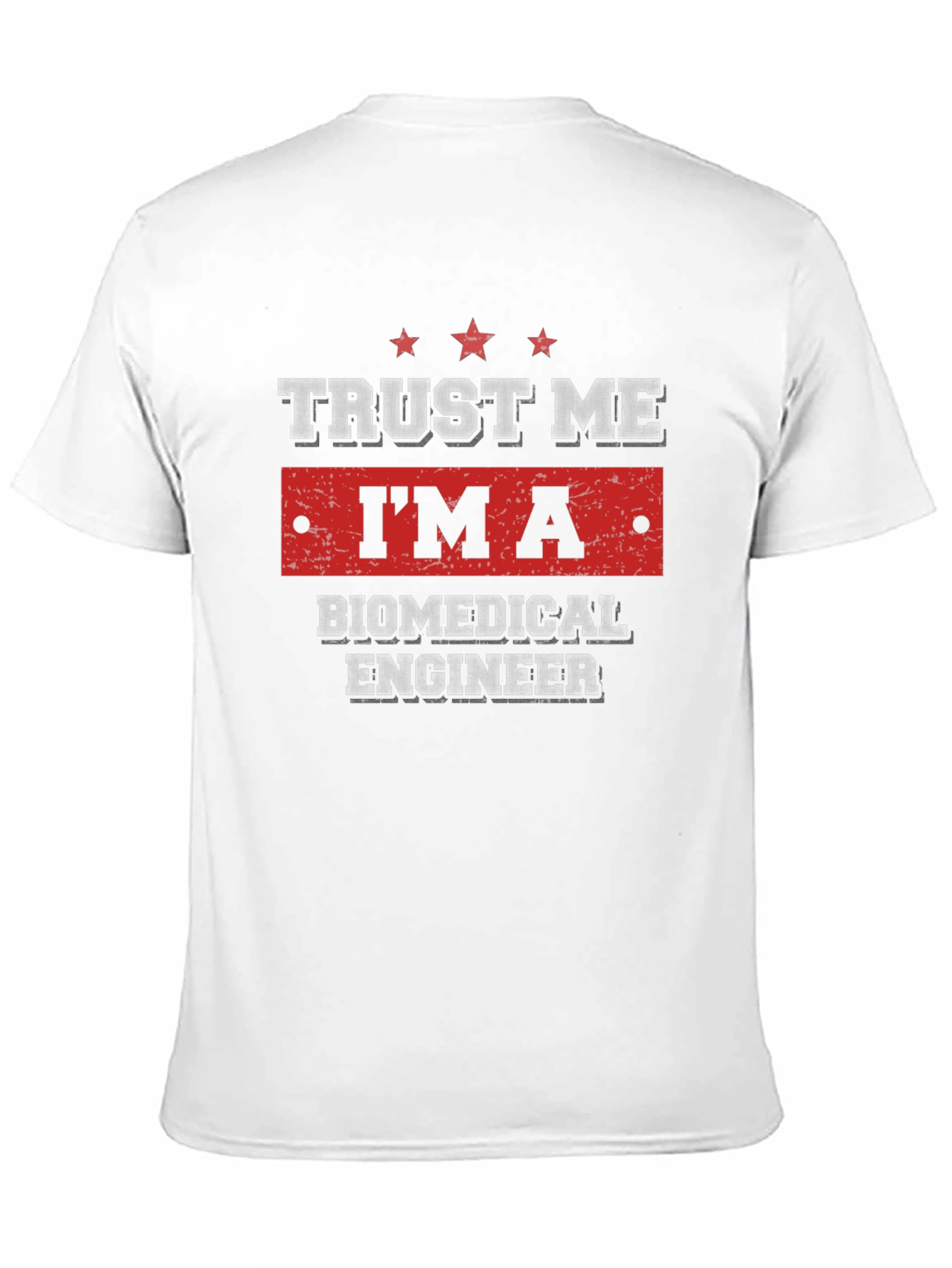 Trust Me Im A Biomedical Engineer T-Shirt