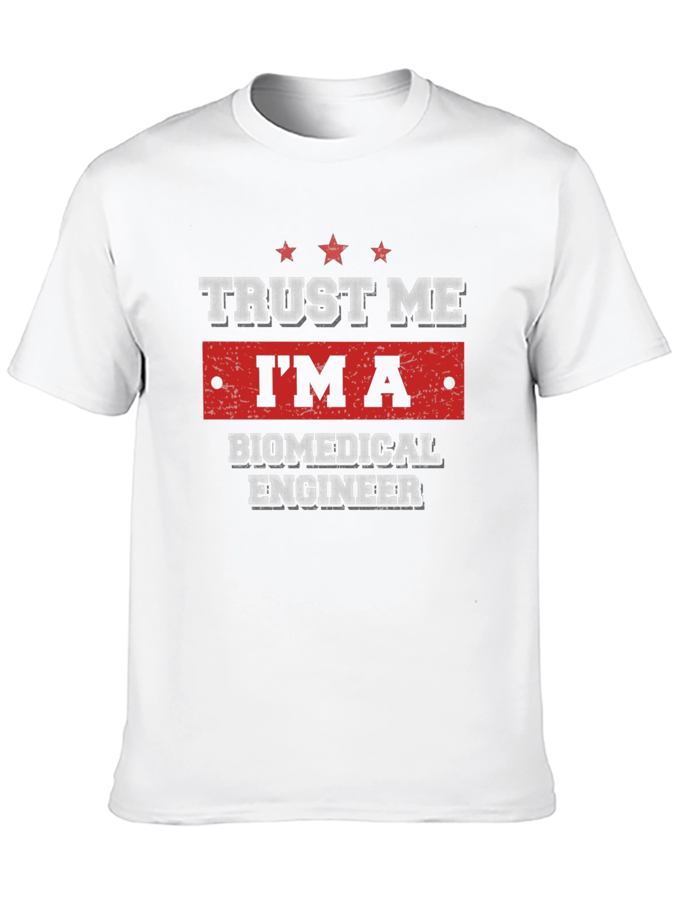 Trust Me Im A Biomedical Engineer T-Shirt