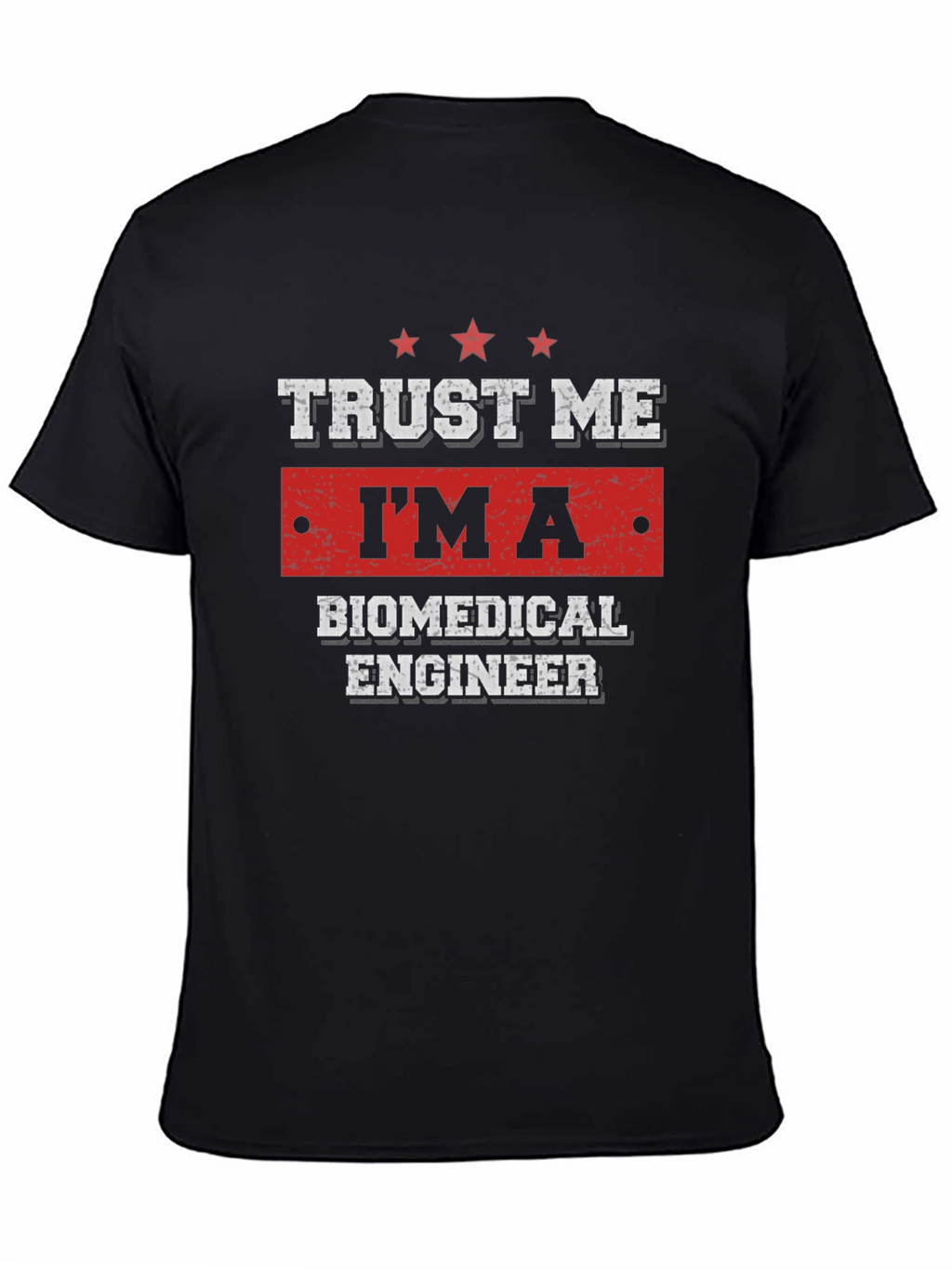 Trust Me Im A Biomedical Engineer T-Shirt