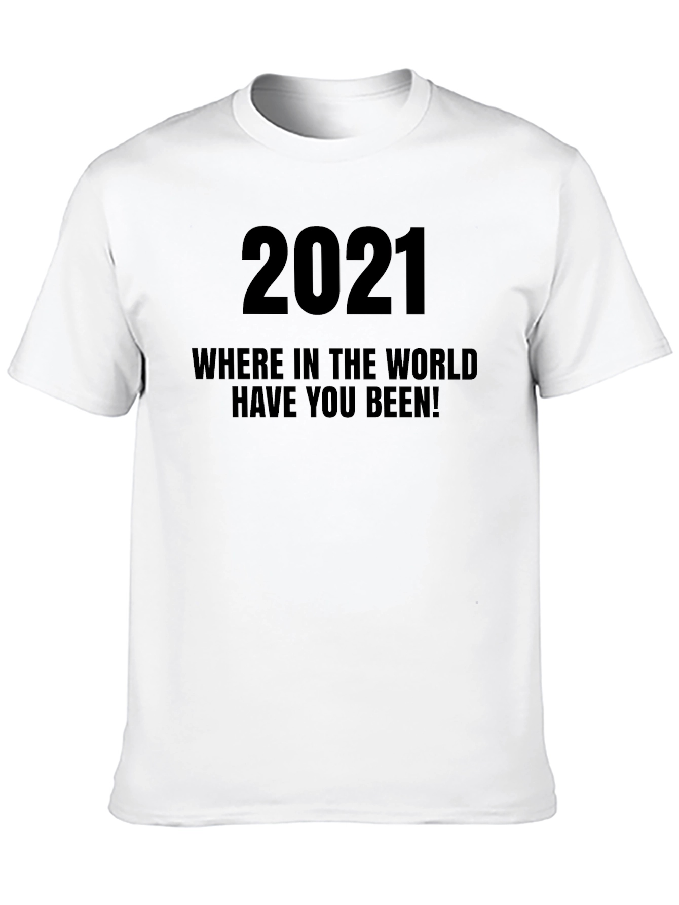 2021 Where Have You Been Black Graphic Tee