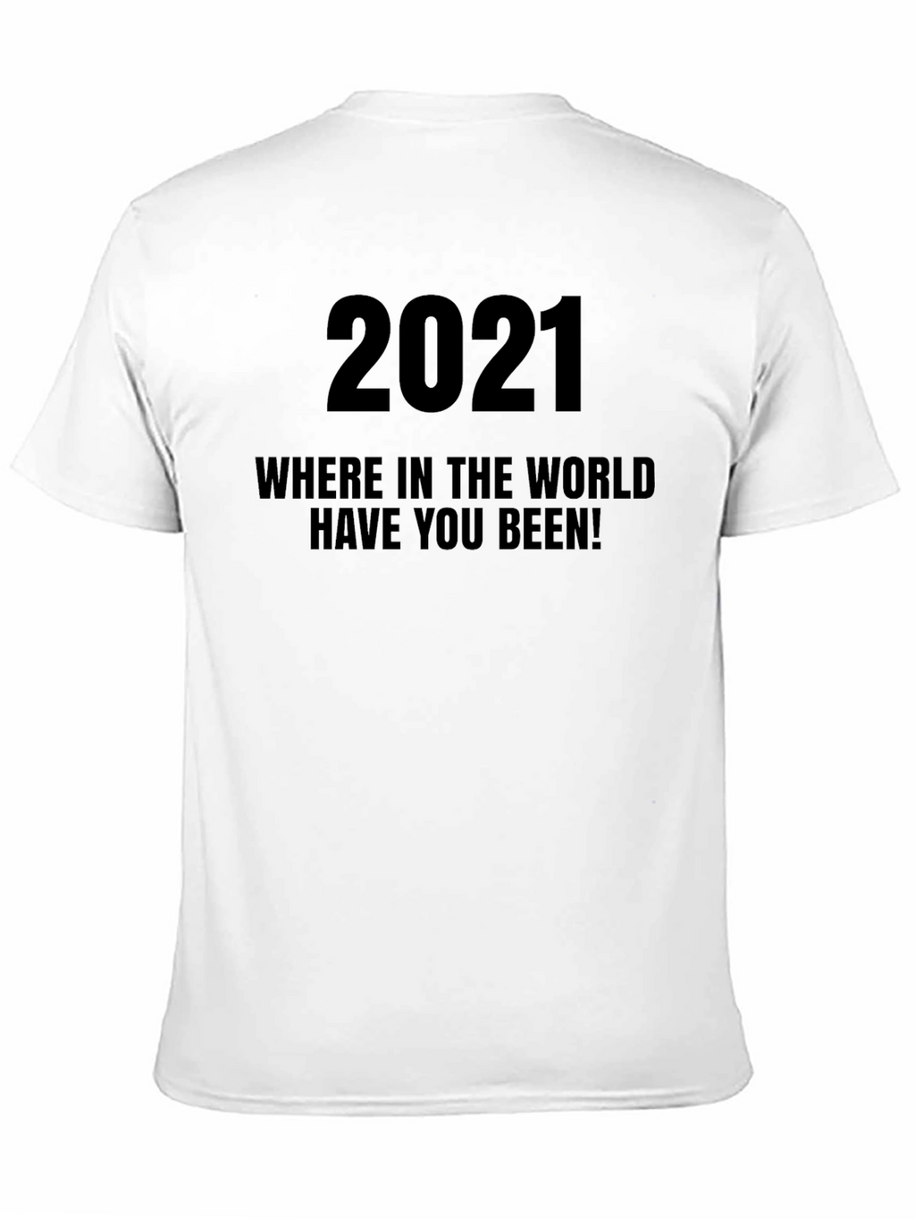 2021 Where Have You Been Black Graphic Tee