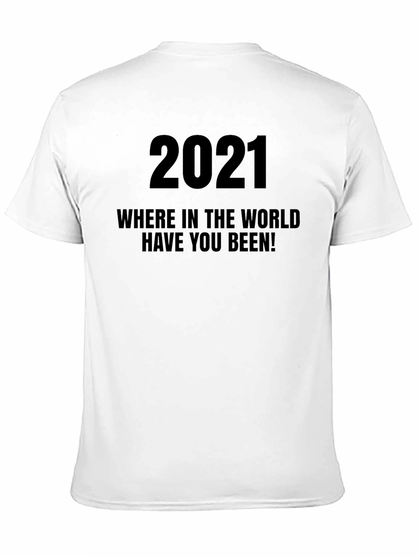 2021 Where Have You Been Black Graphic Tee