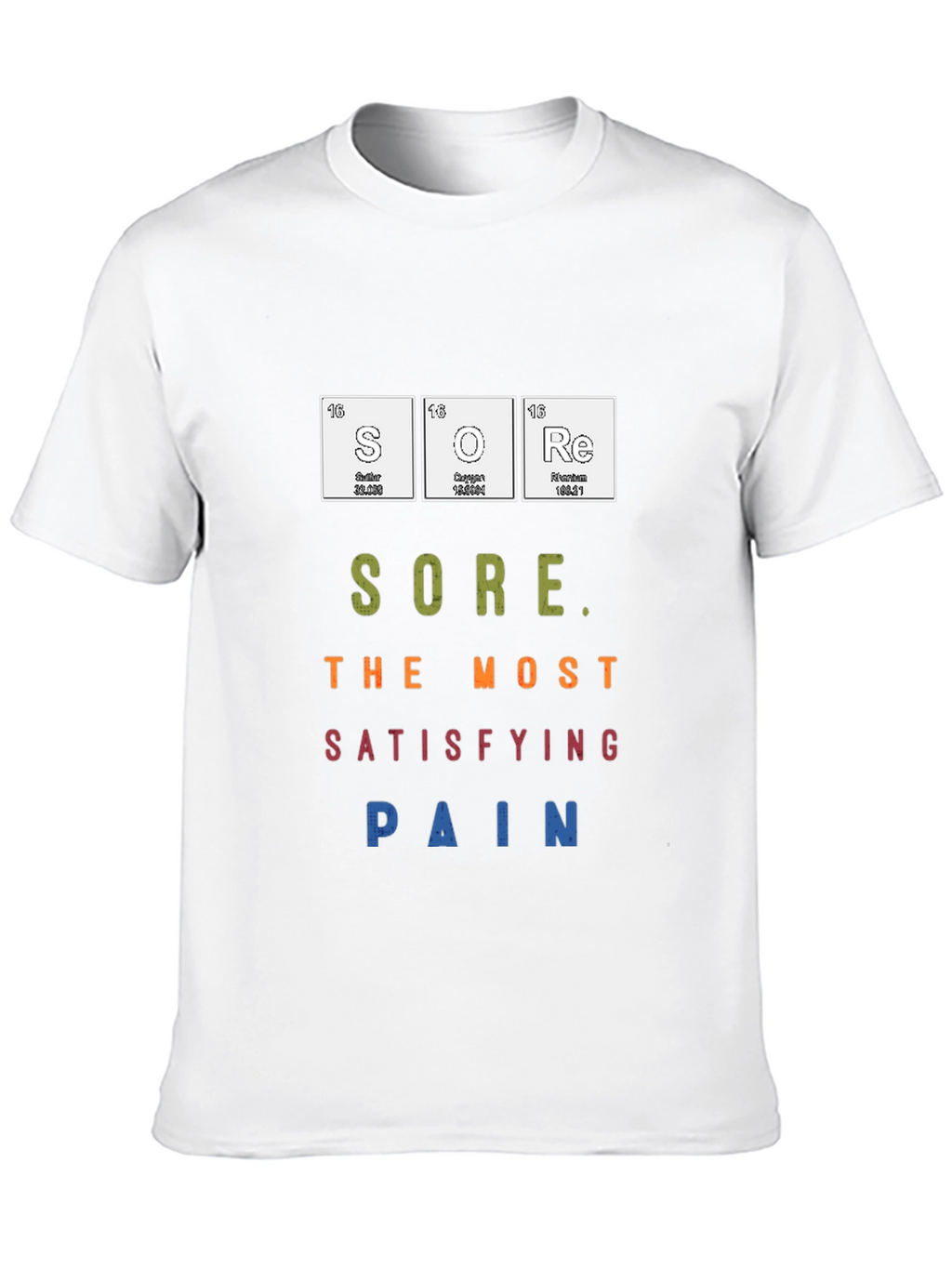 Sore the Most Satisfying Pain T-Shirt