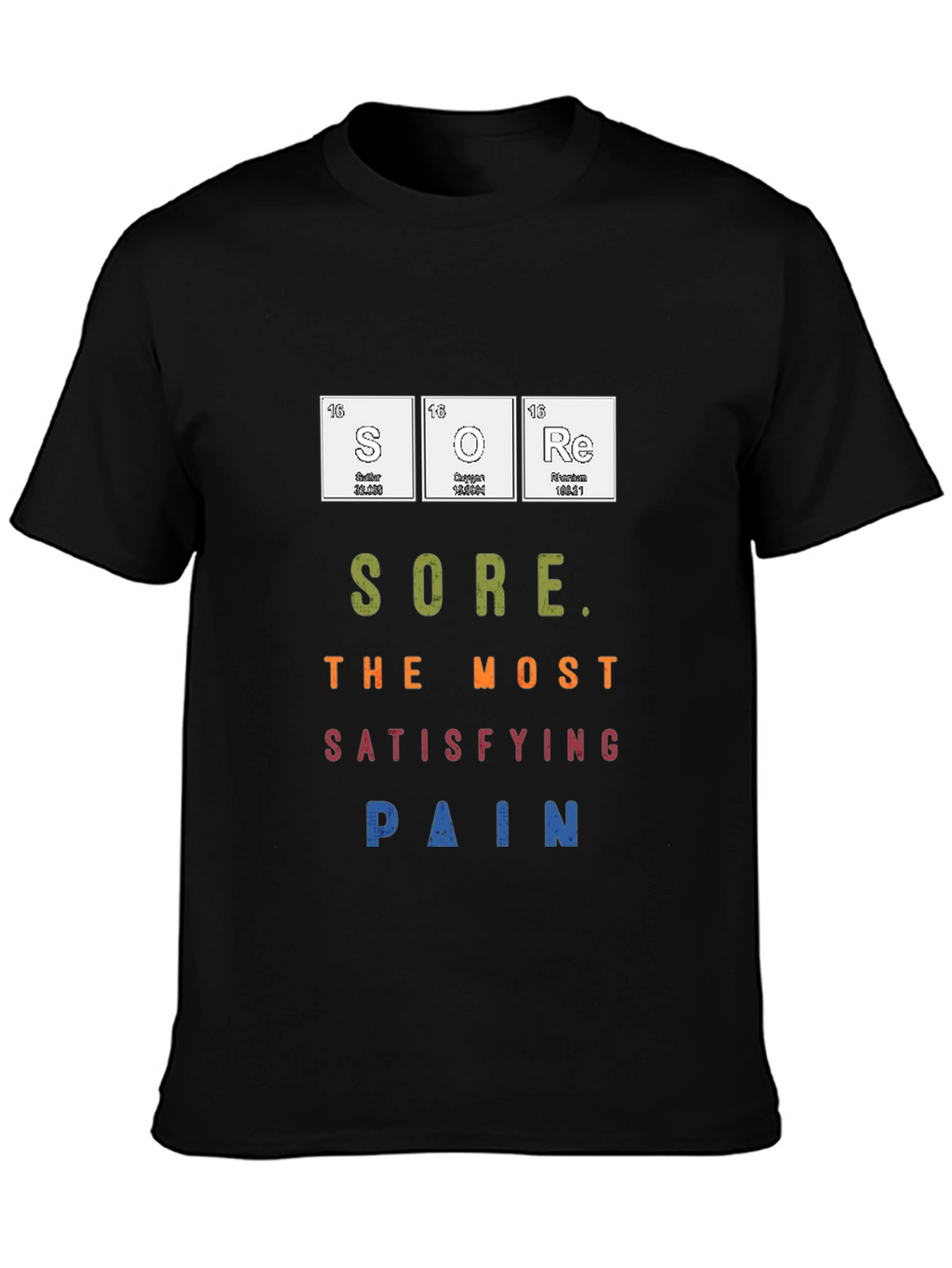 Sore the Most Satisfying Pain T-Shirt