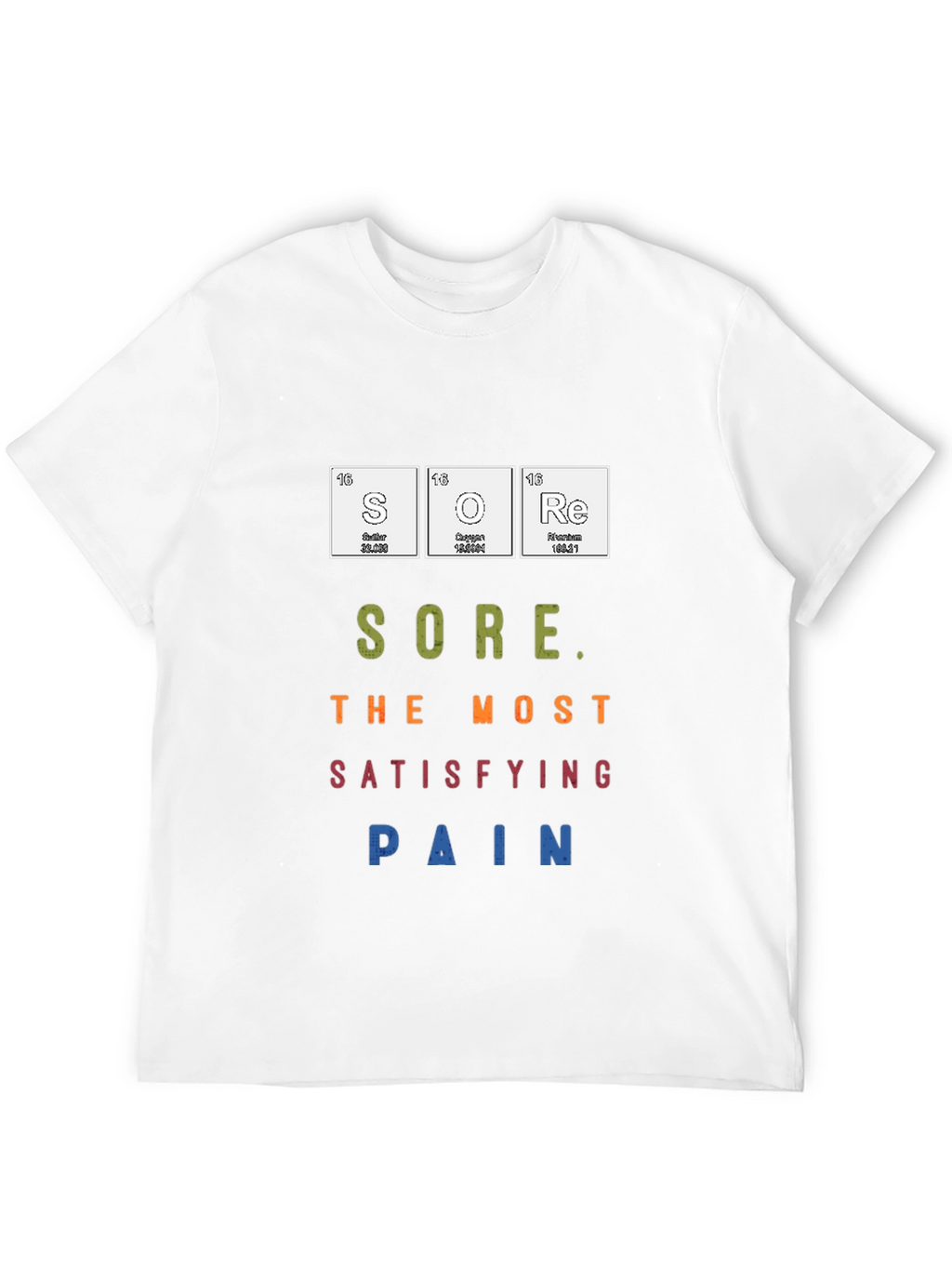 Sore the Most Satisfying Pain T-Shirt