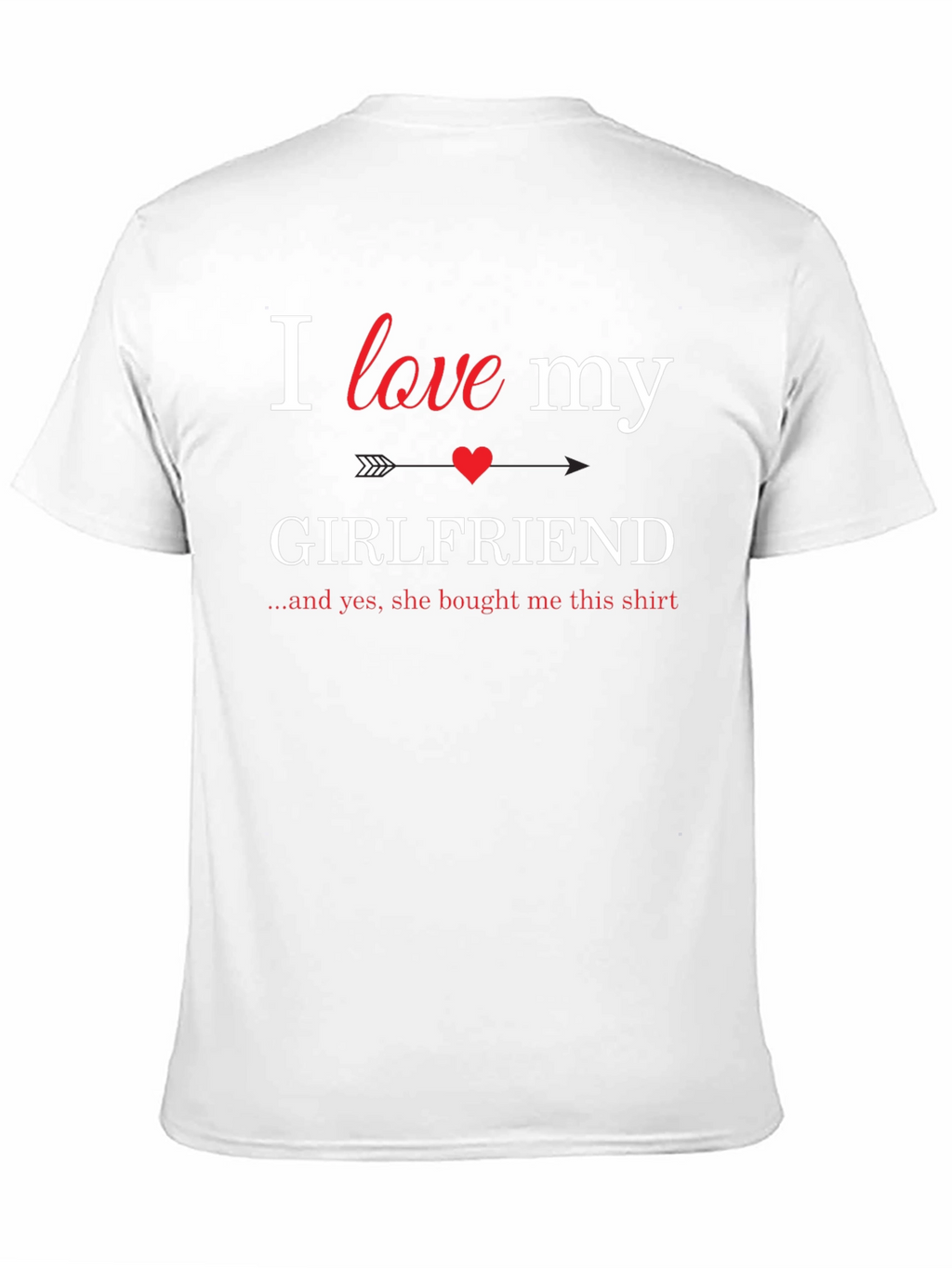 I Love My Girlfriend T-Shirt