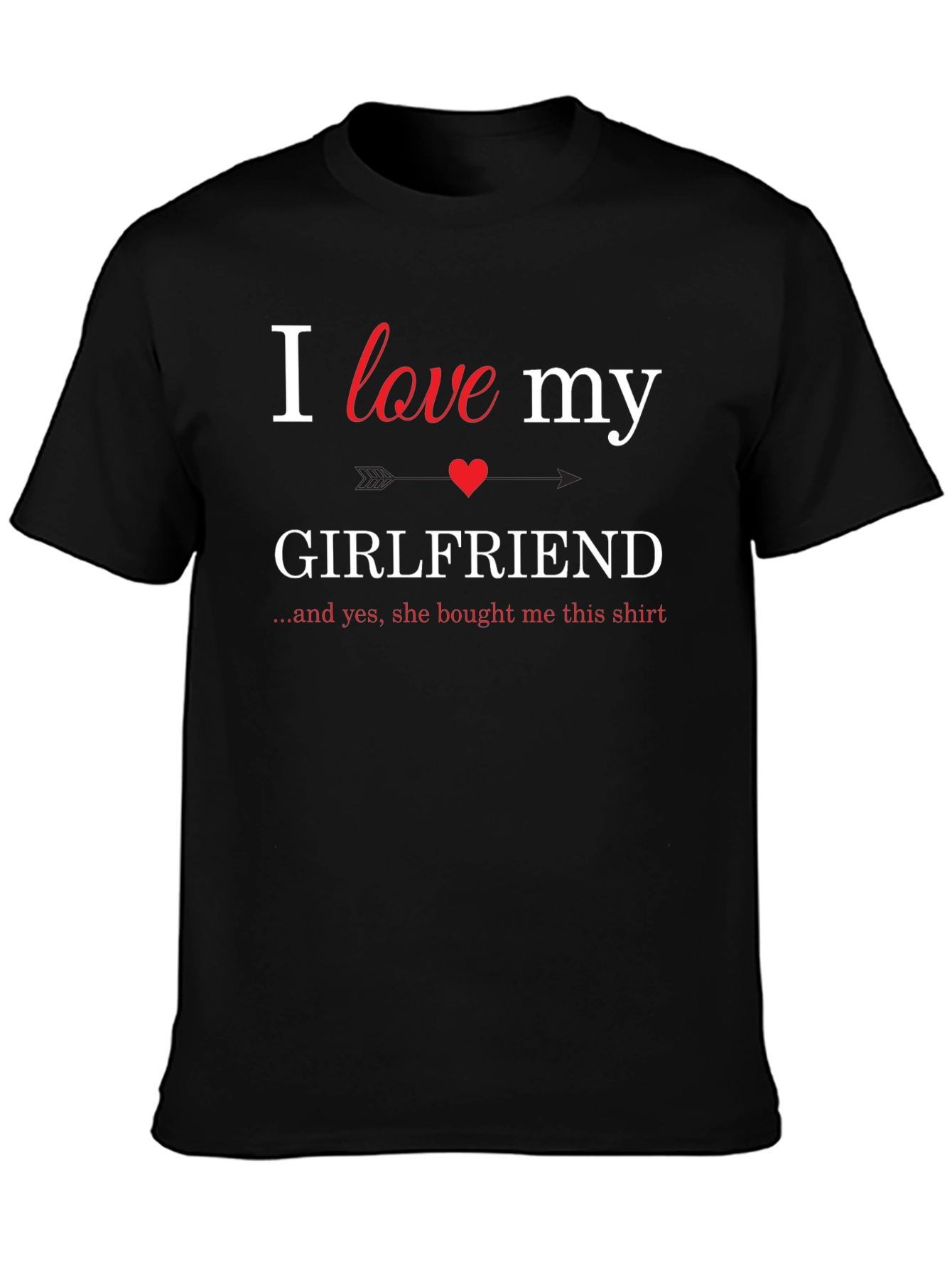 I Love My Girlfriend T-Shirt