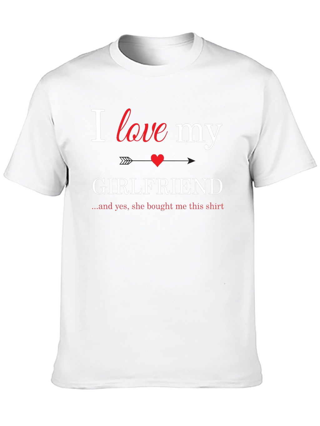 I Love My Girlfriend T-Shirt