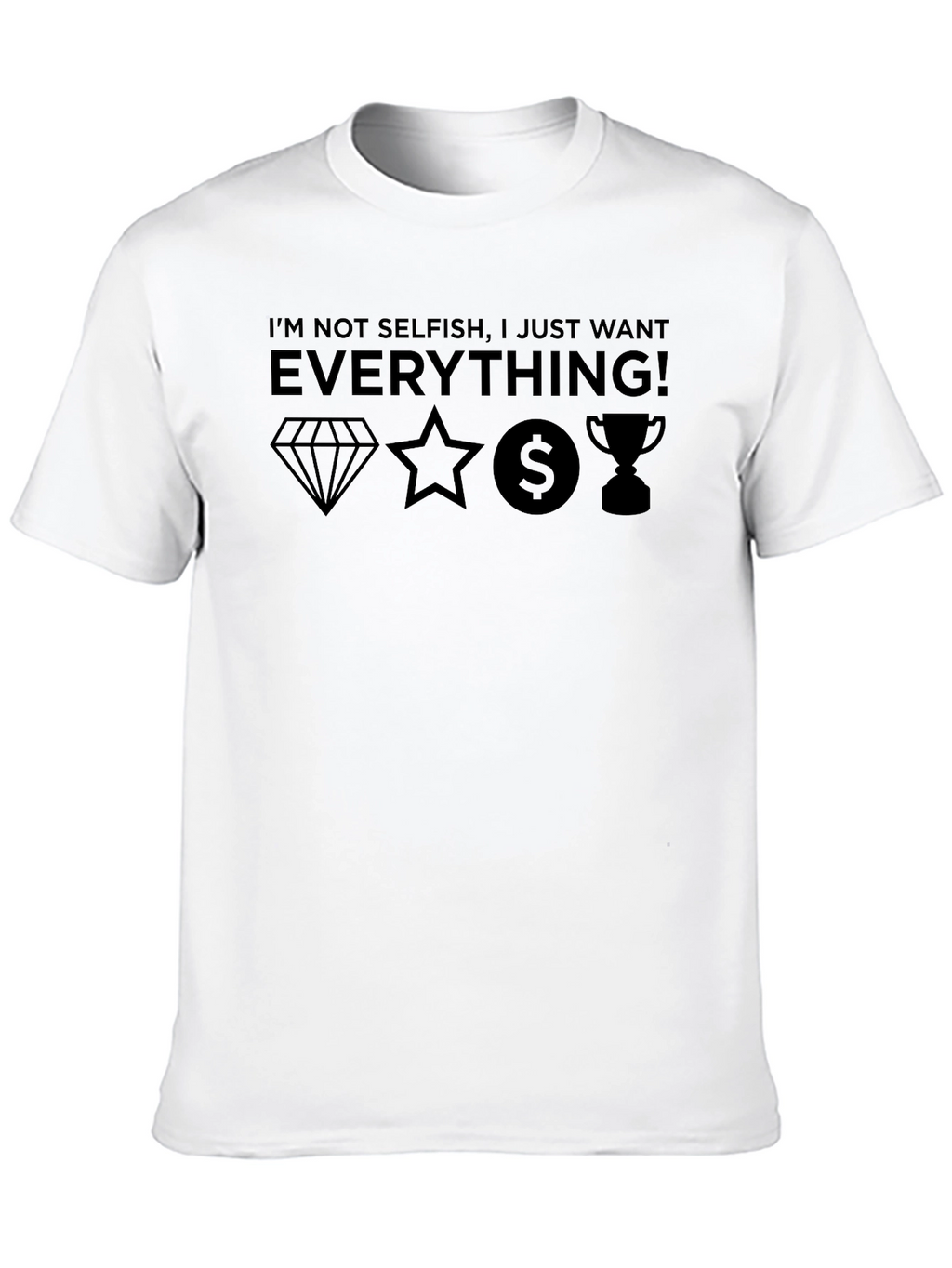 Im Not Selfish T-Shirt - Everything!