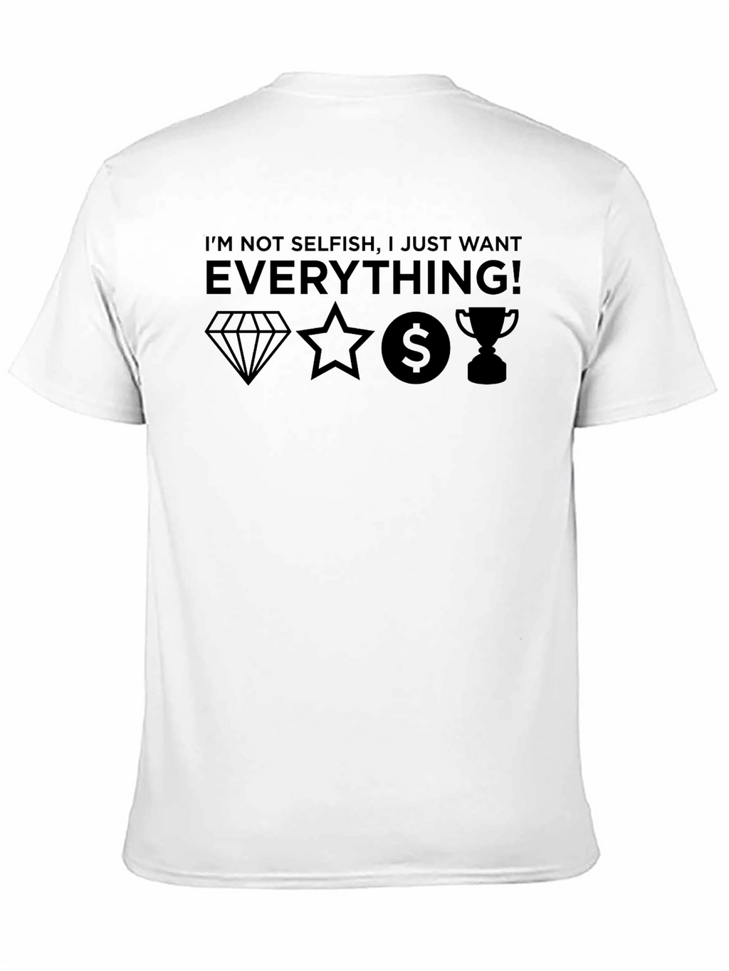 Im Not Selfish T-Shirt - Everything!