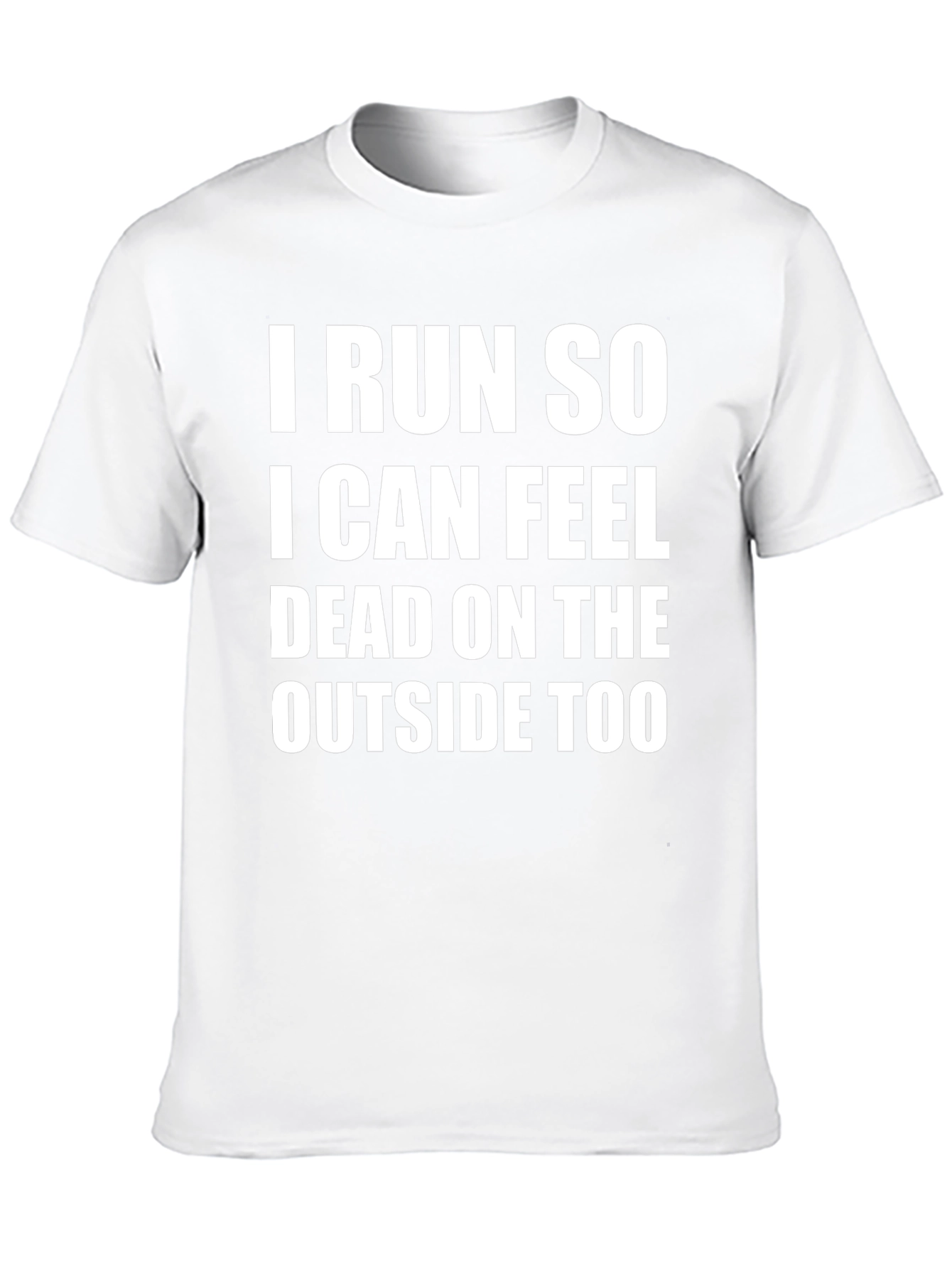 I Run So I Can Feel Dead T-Shirt