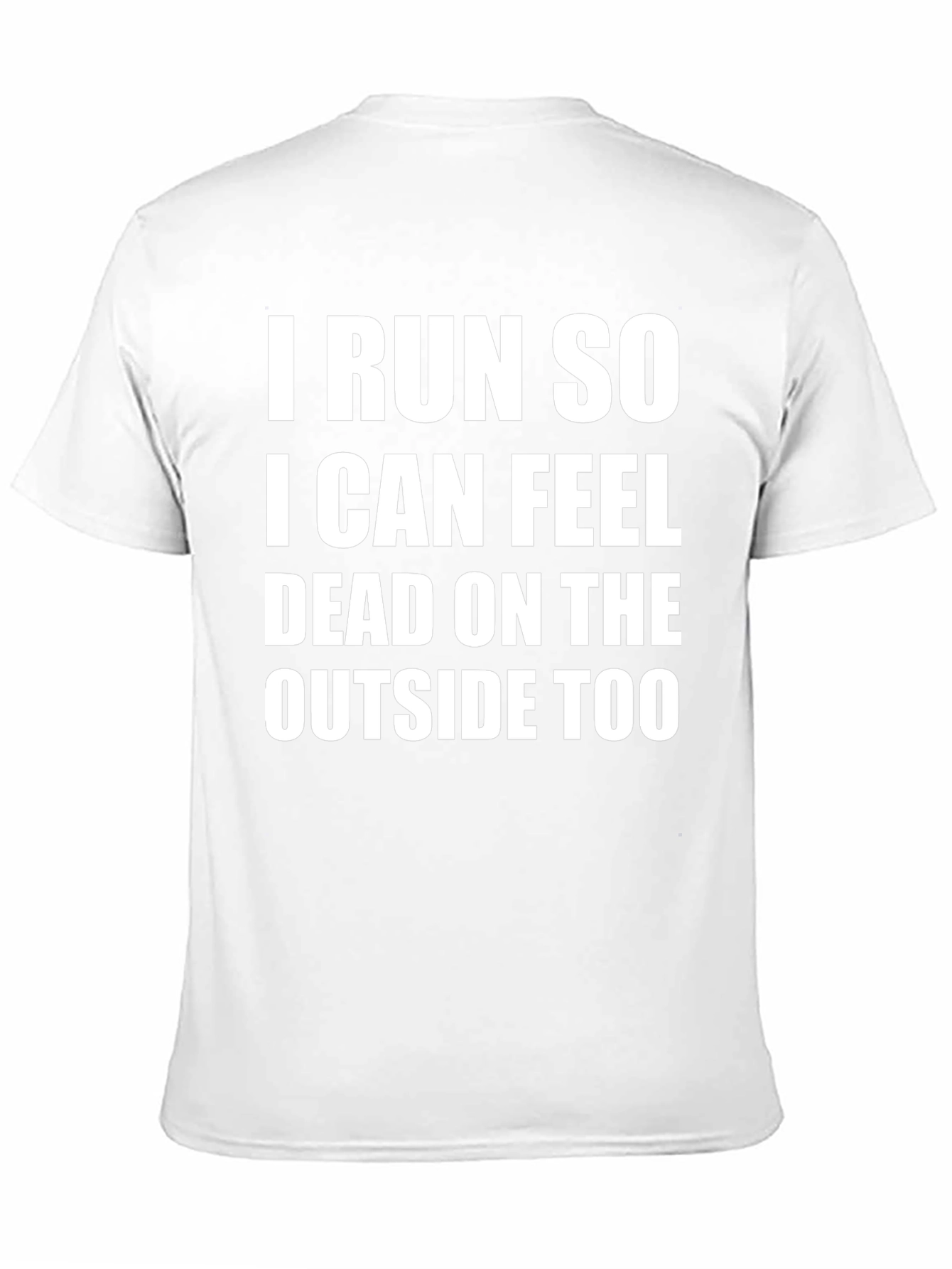 I Run So I Can Feel Dead T-Shirt