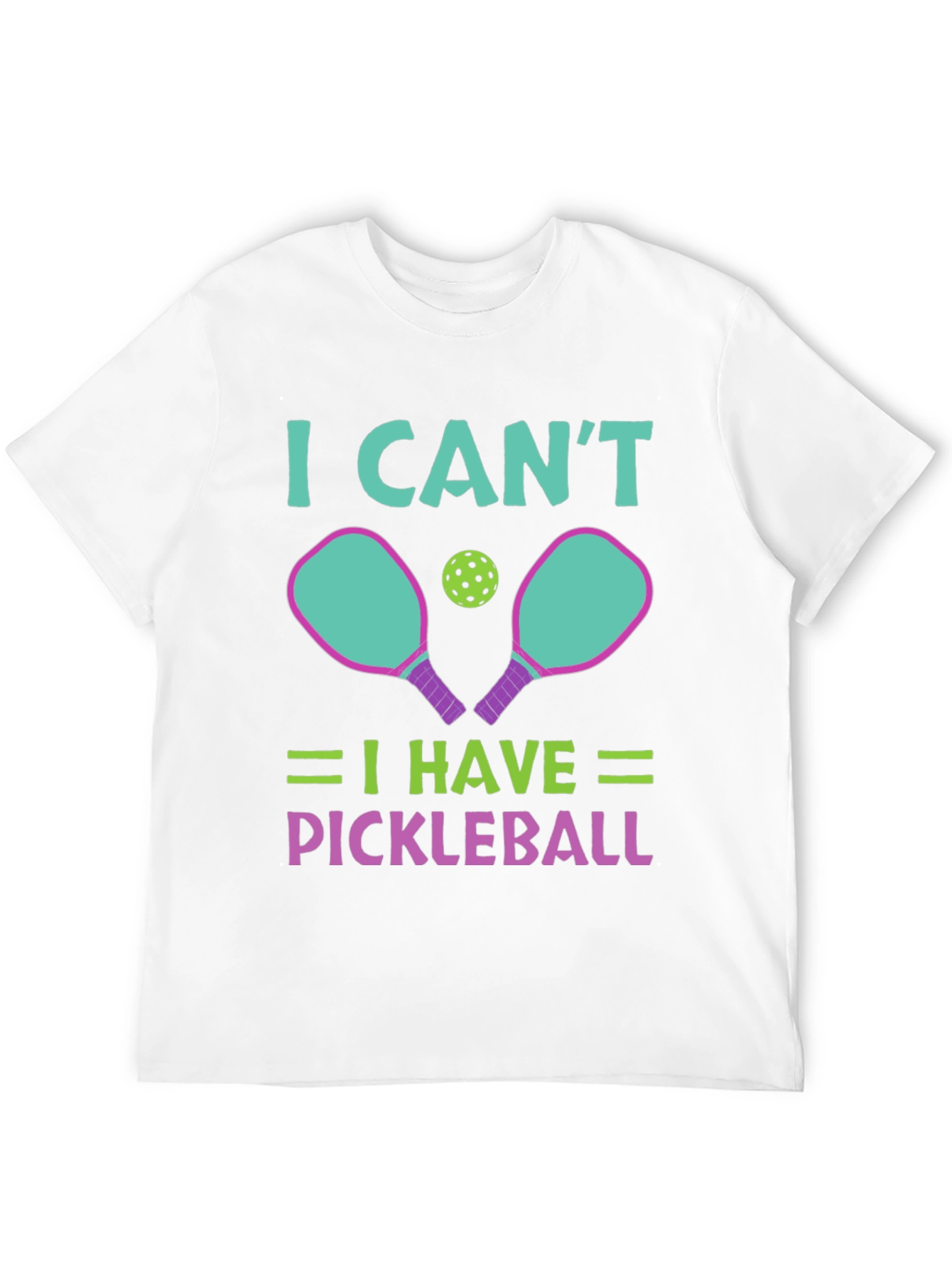 I Cant I Have Pickleball T-Shirt