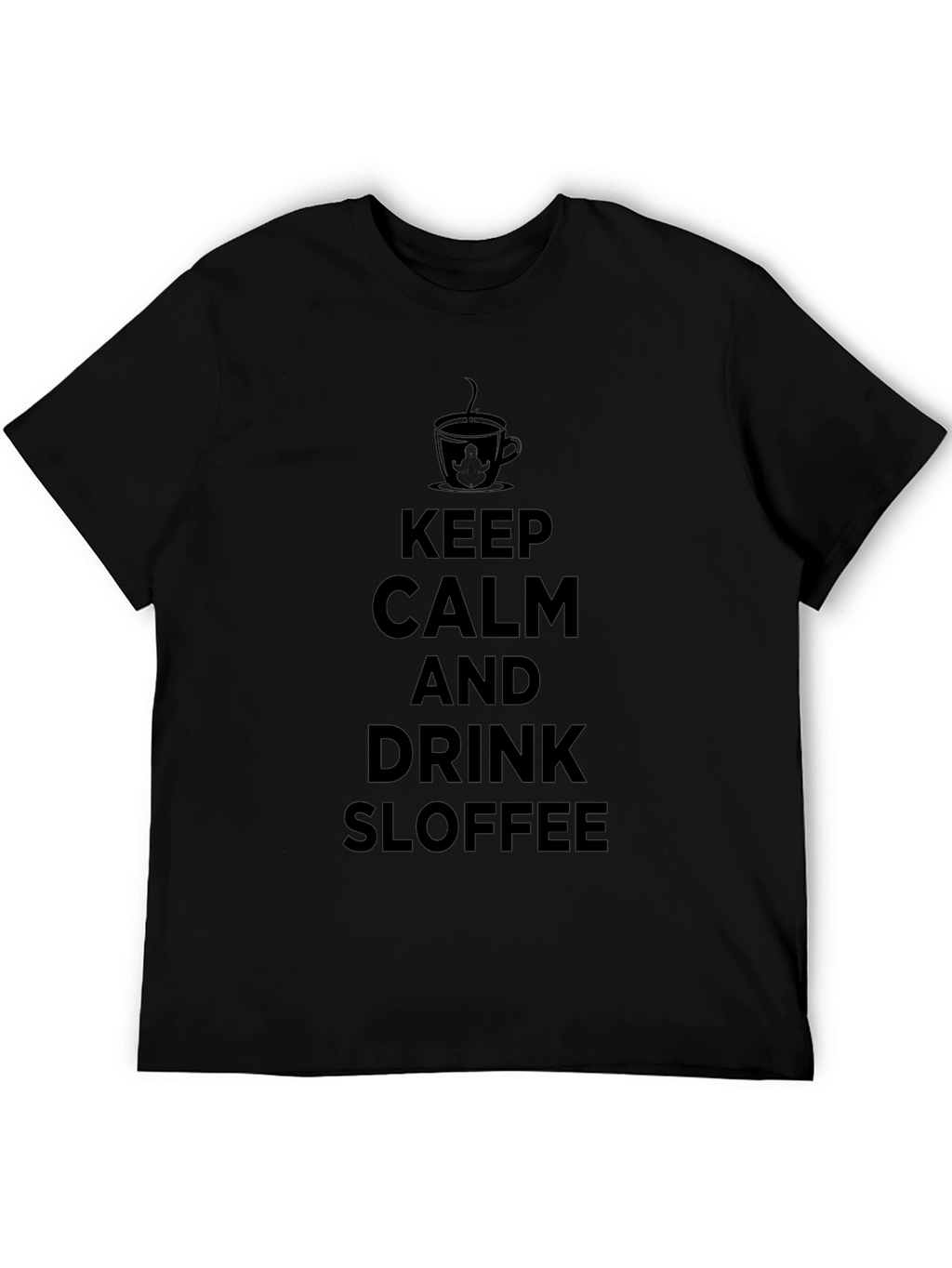 Keep Calm & Drink Sloffee Black T-Shirt