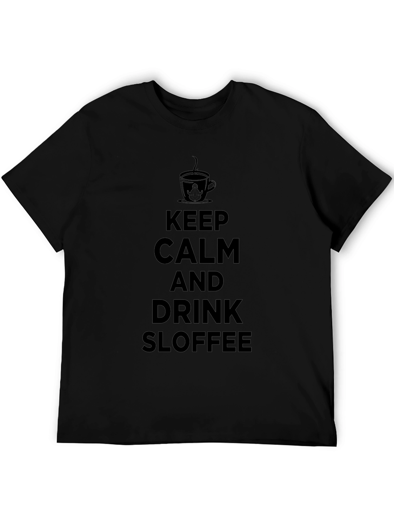 Keep Calm & Drink Sloffee Black T-Shirt