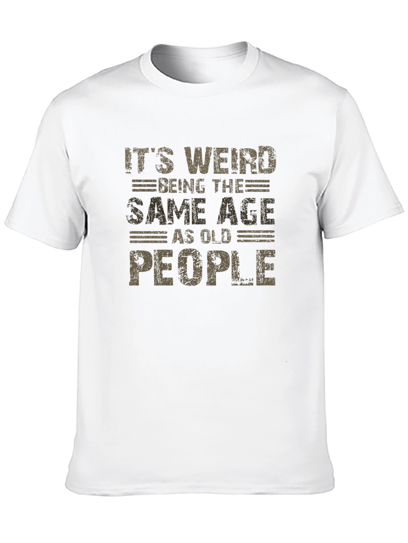 Funny Aging T-Shirt: Its Weird Being The Same Age As Old People