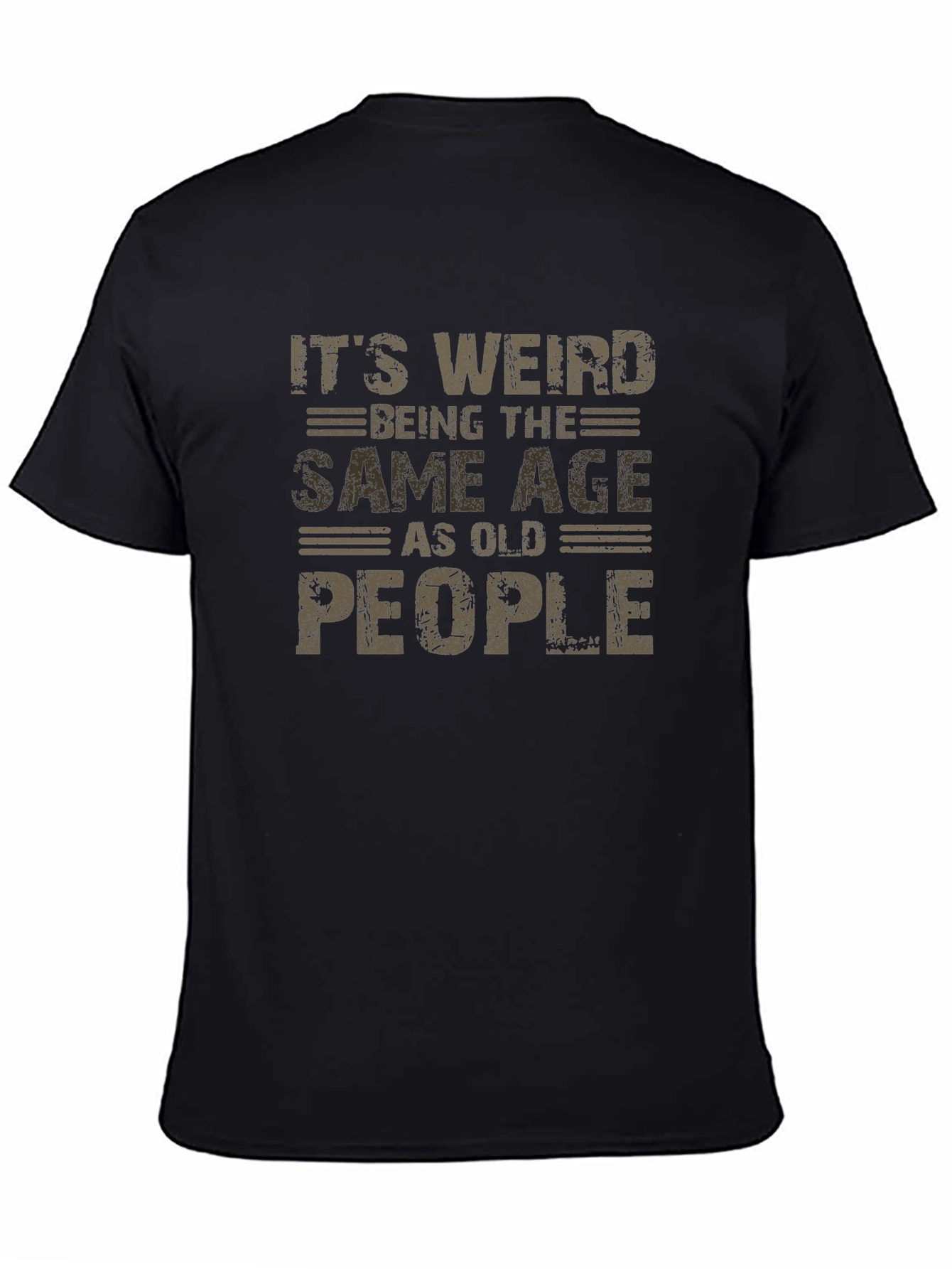 Funny Aging T-Shirt: Its Weird Being The Same Age As Old People