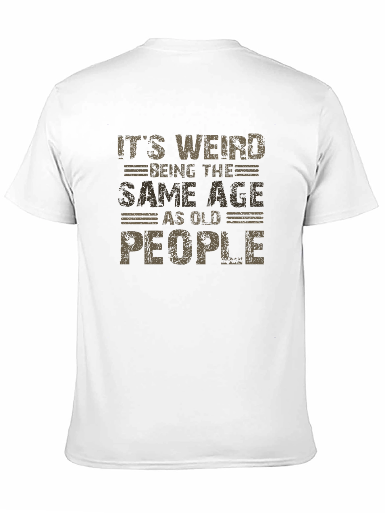 Funny Aging T-Shirt: Its Weird Being The Same Age As Old People