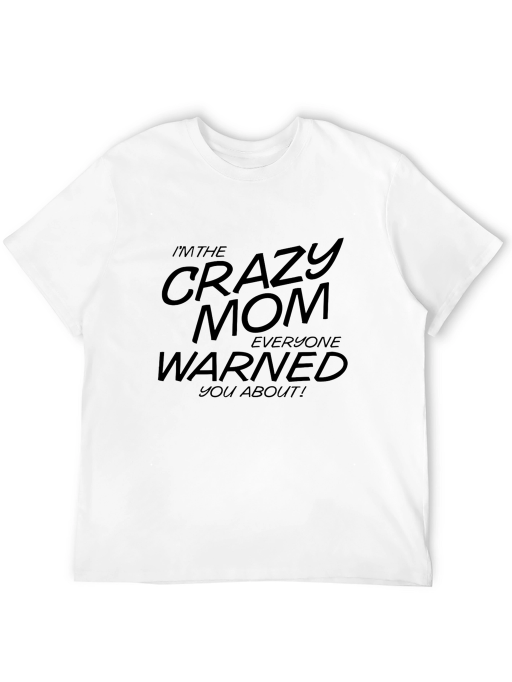 Crazy Mom T-Shirt - Funny Graphic Tee