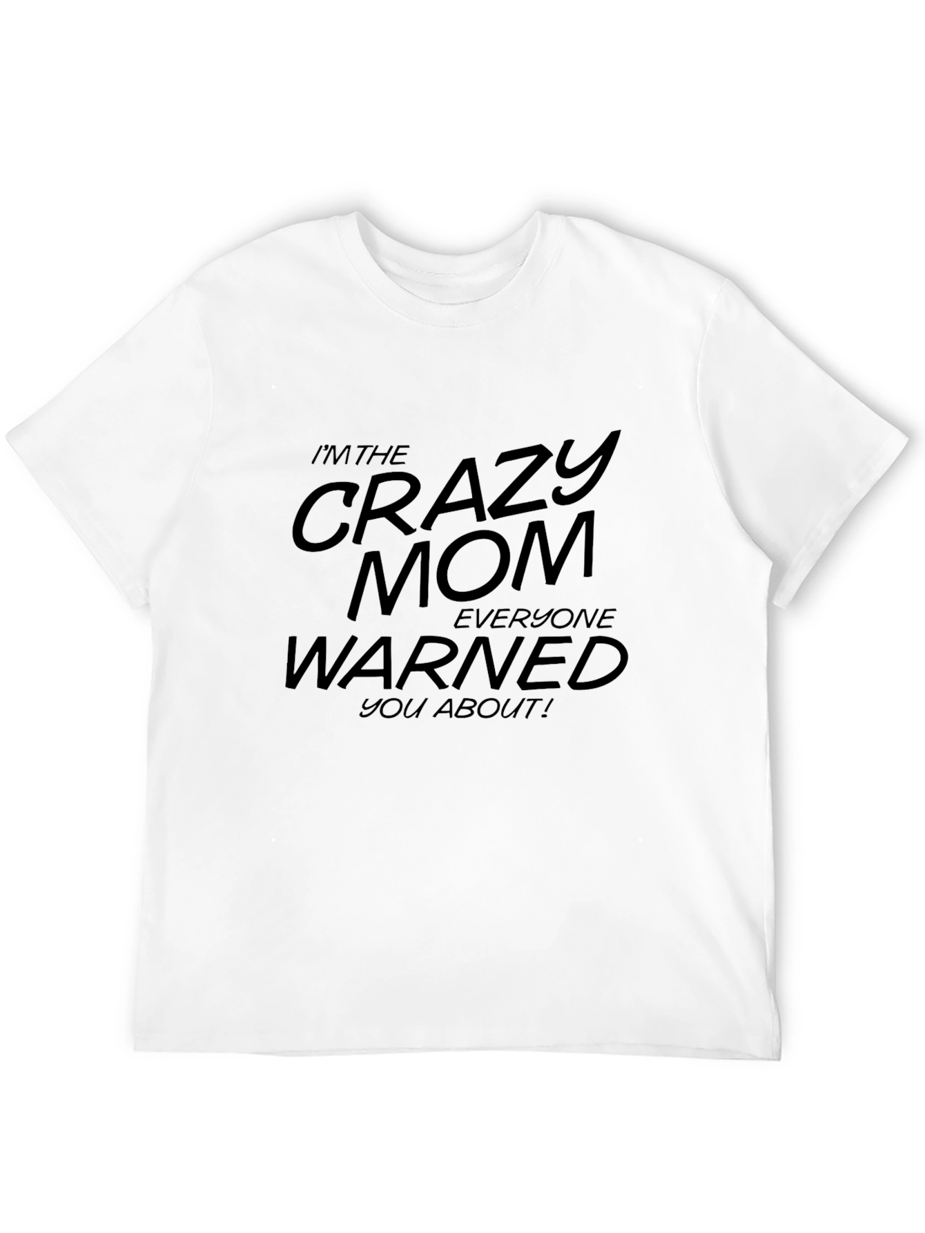 Crazy Mom T-Shirt - Funny Graphic Tee