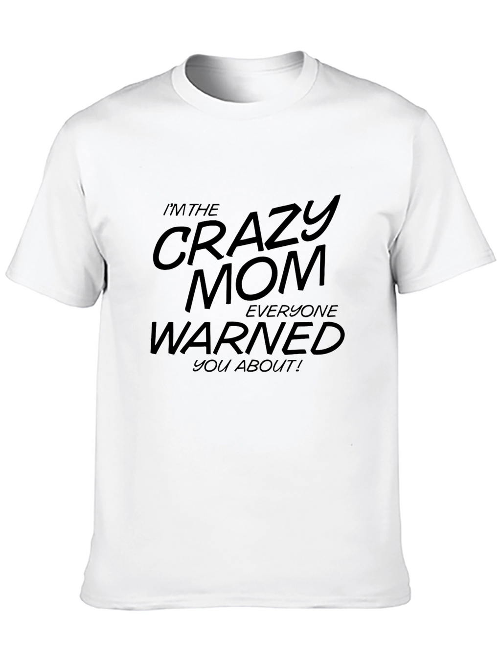 Crazy Mom T-Shirt - Funny Graphic Tee