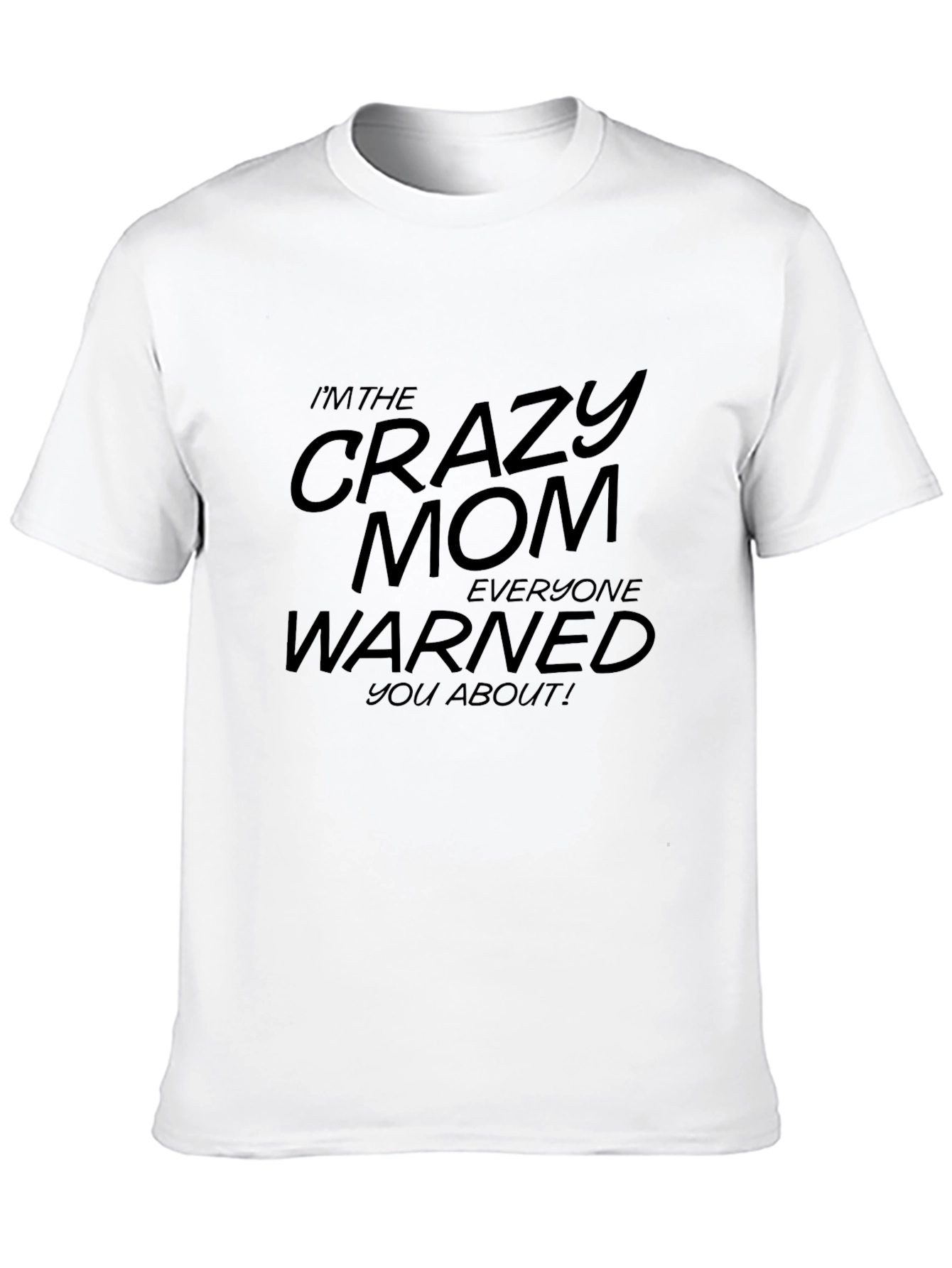 Crazy Mom T-Shirt - Funny Graphic Tee
