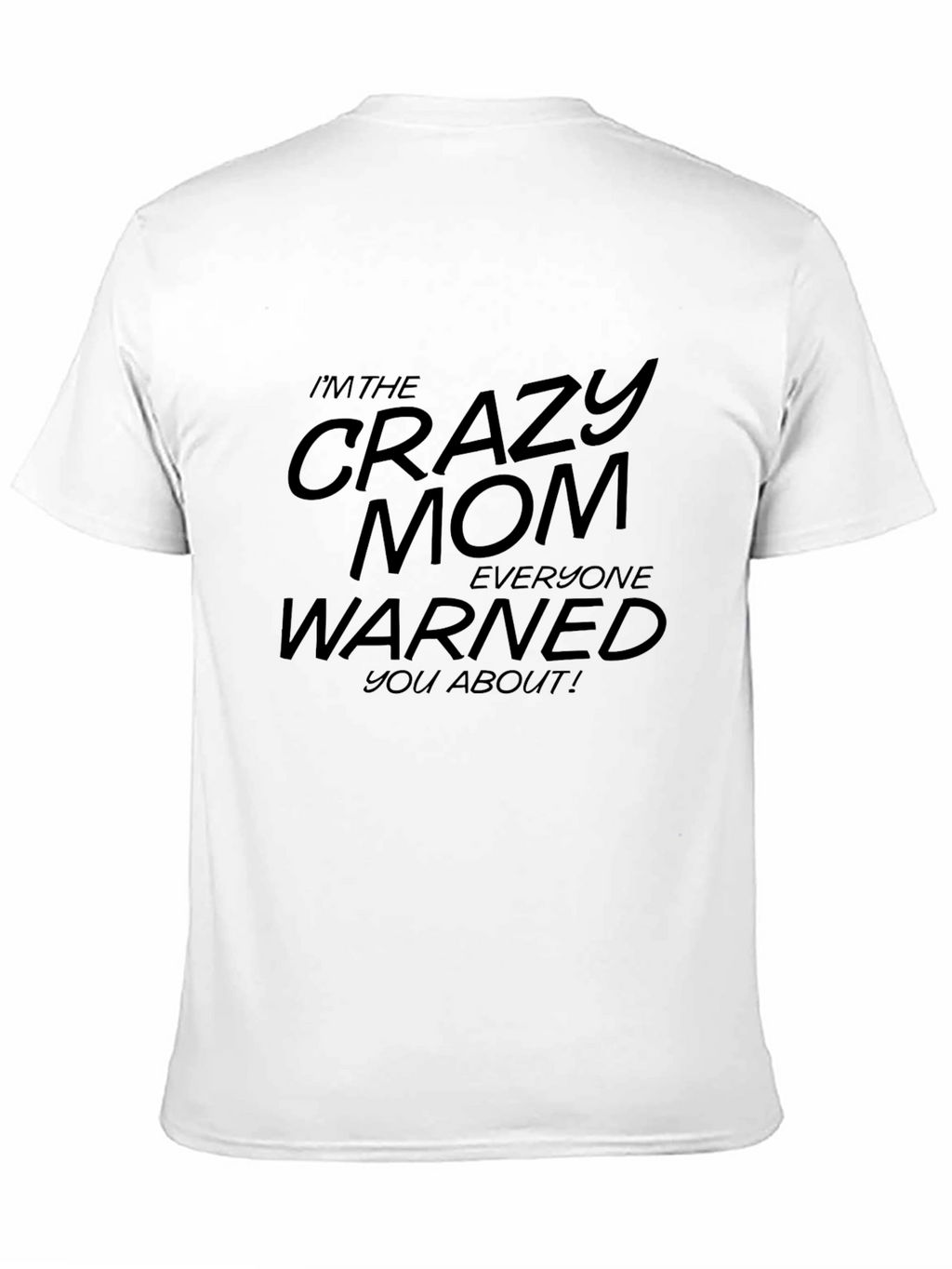 Crazy Mom T-Shirt - Funny Graphic Tee