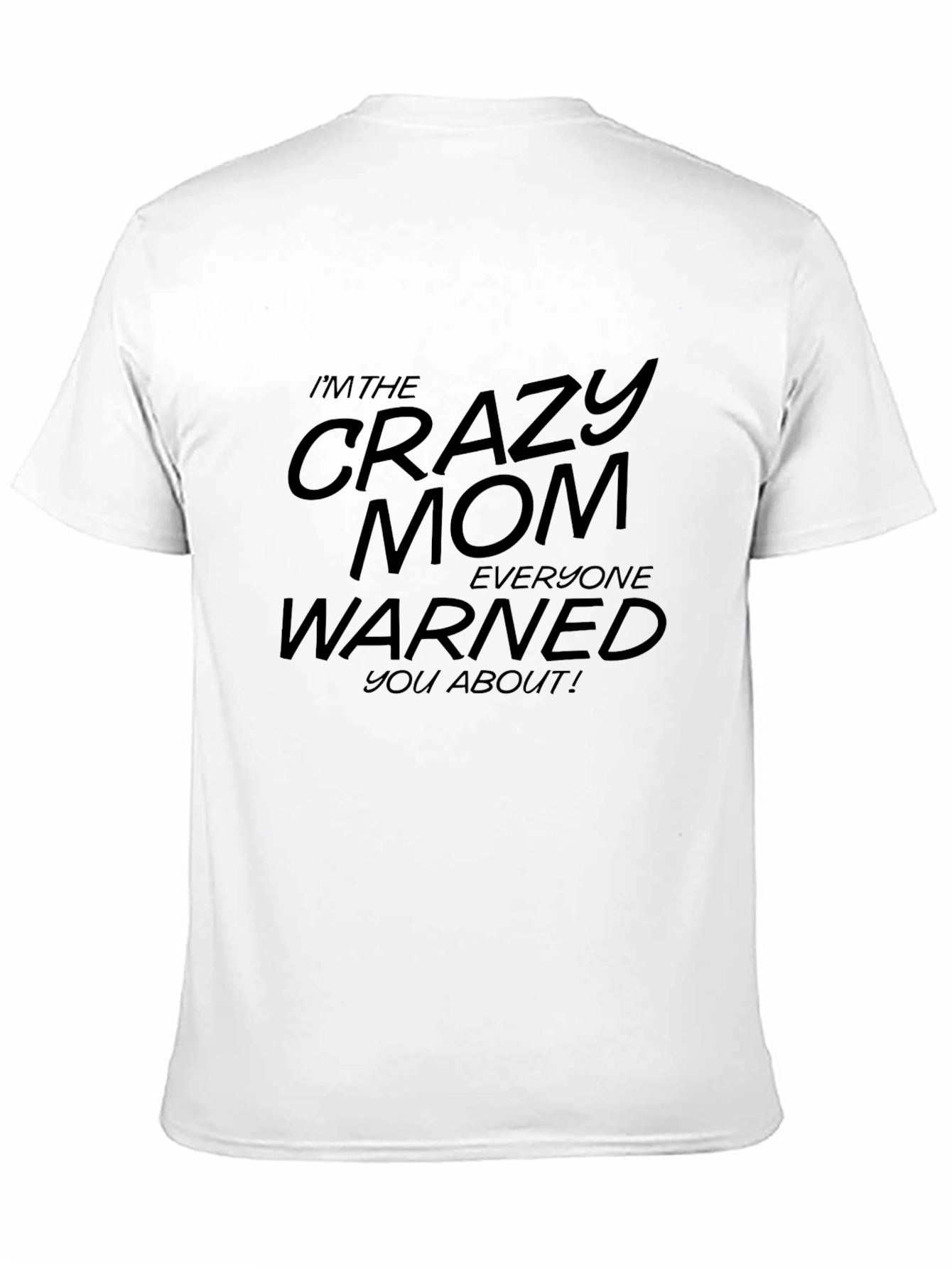 Crazy Mom T-Shirt - Funny Graphic Tee
