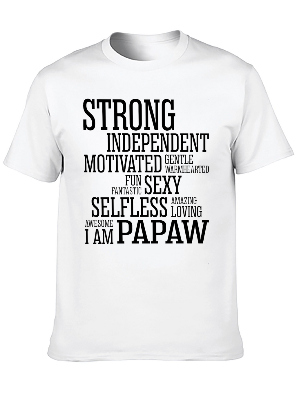 Strong Papaw T-Shirt - Independent Motivated Sexy