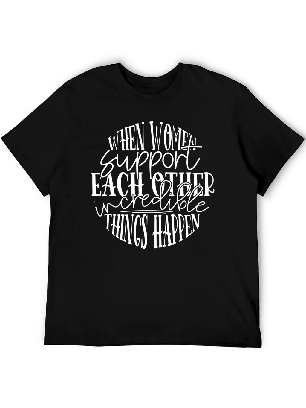 Women Support T-Shirt Inspirational Empowerment Tee