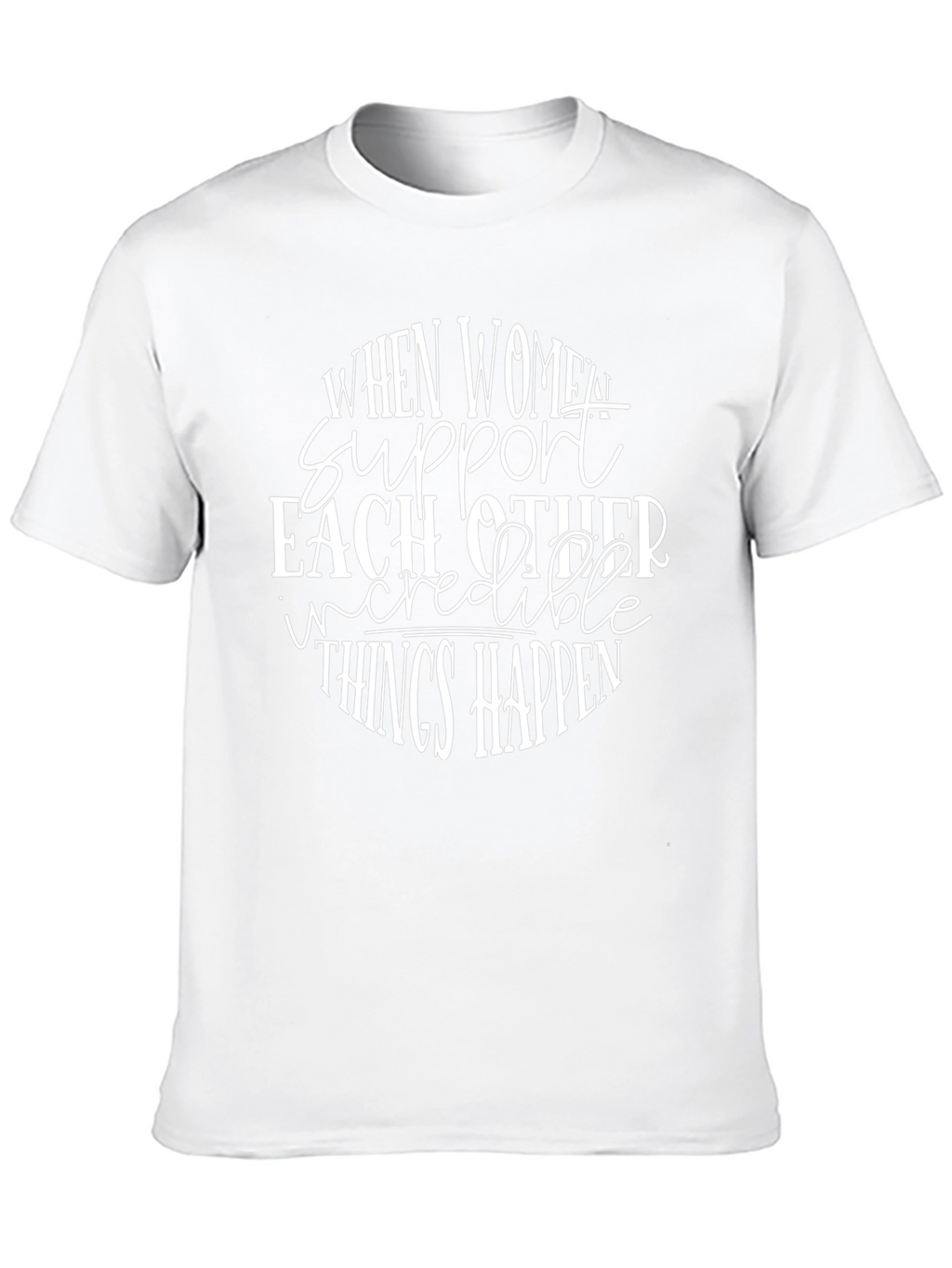 Women Support T-Shirt Inspirational Empowerment Tee