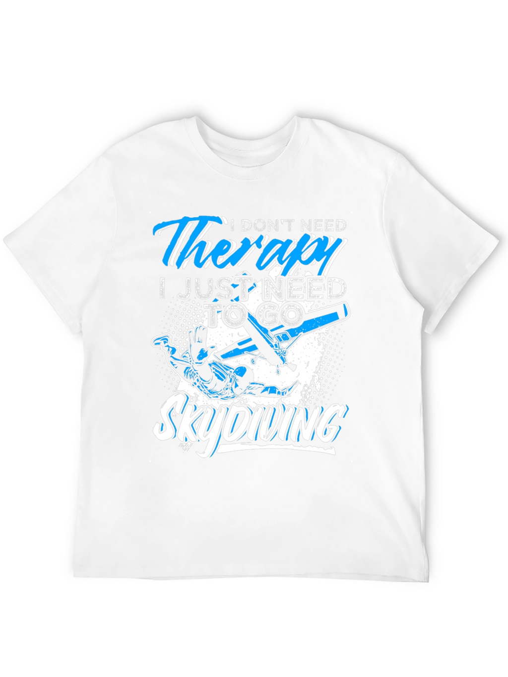 Skydiving Therapy T-Shirt: Need to Skydive Graphic Tee