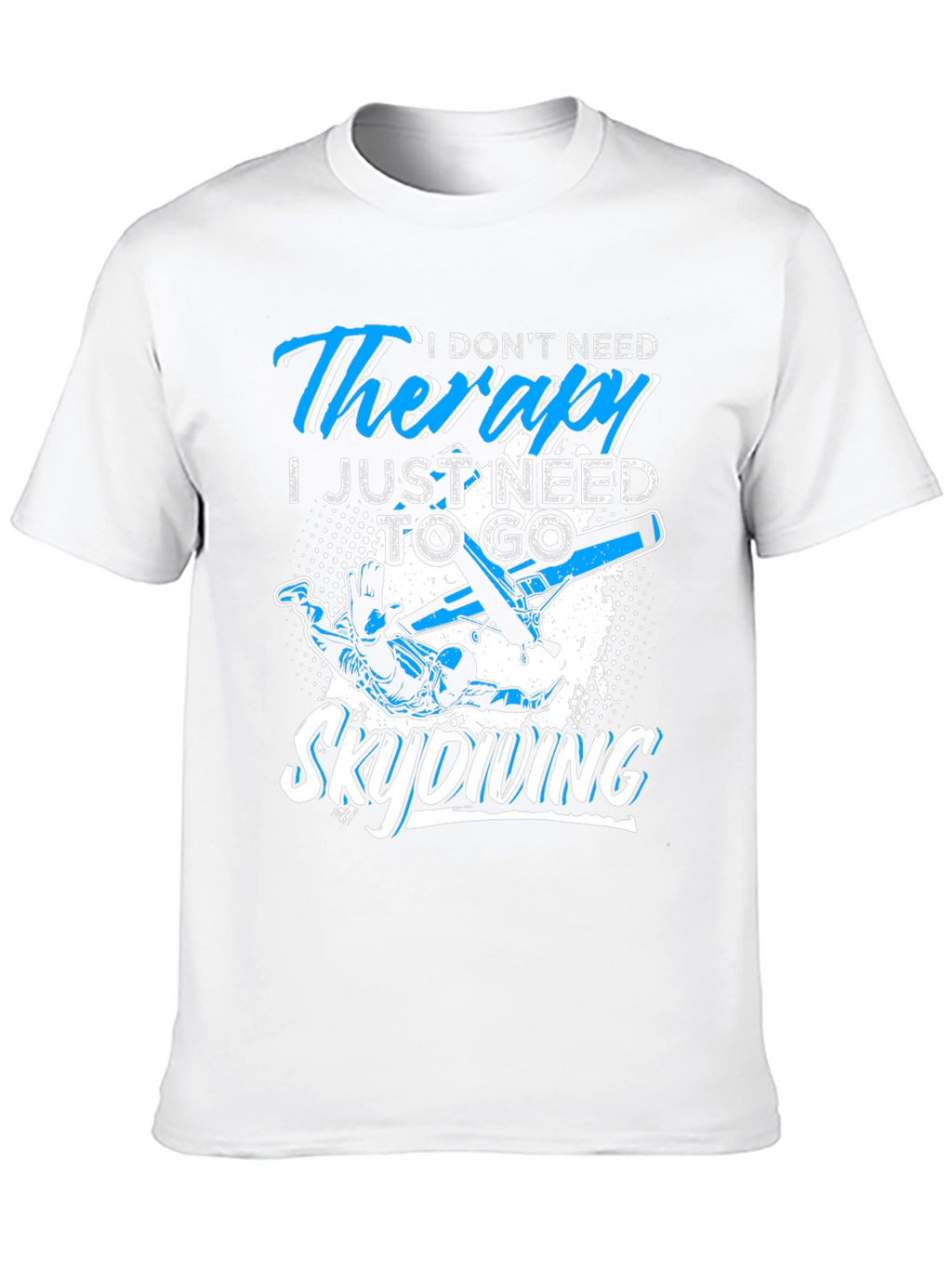Skydiving Therapy T-Shirt: Need to Skydive Graphic Tee