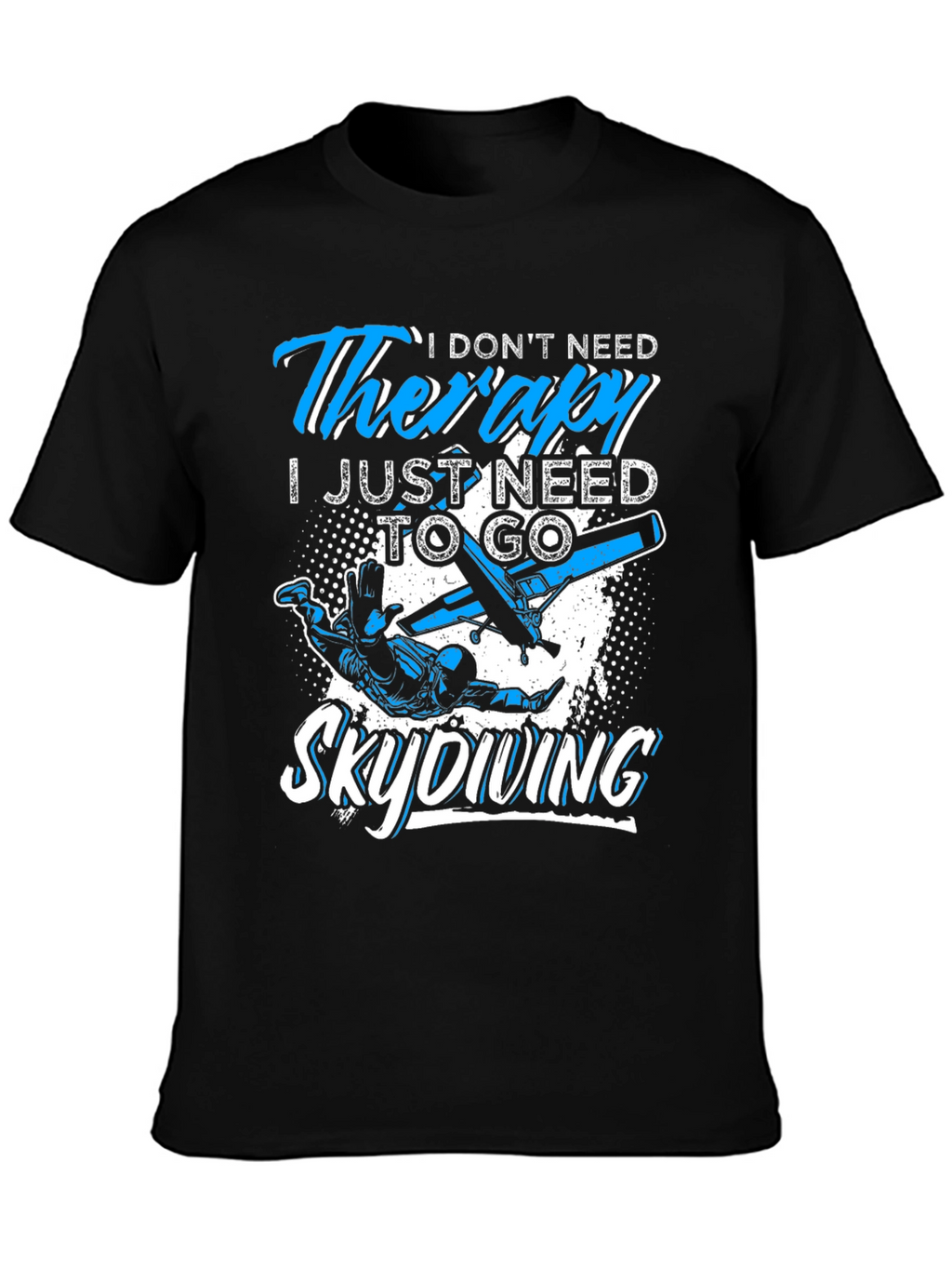 Skydiving Therapy T-Shirt: Need to Skydive Graphic Tee