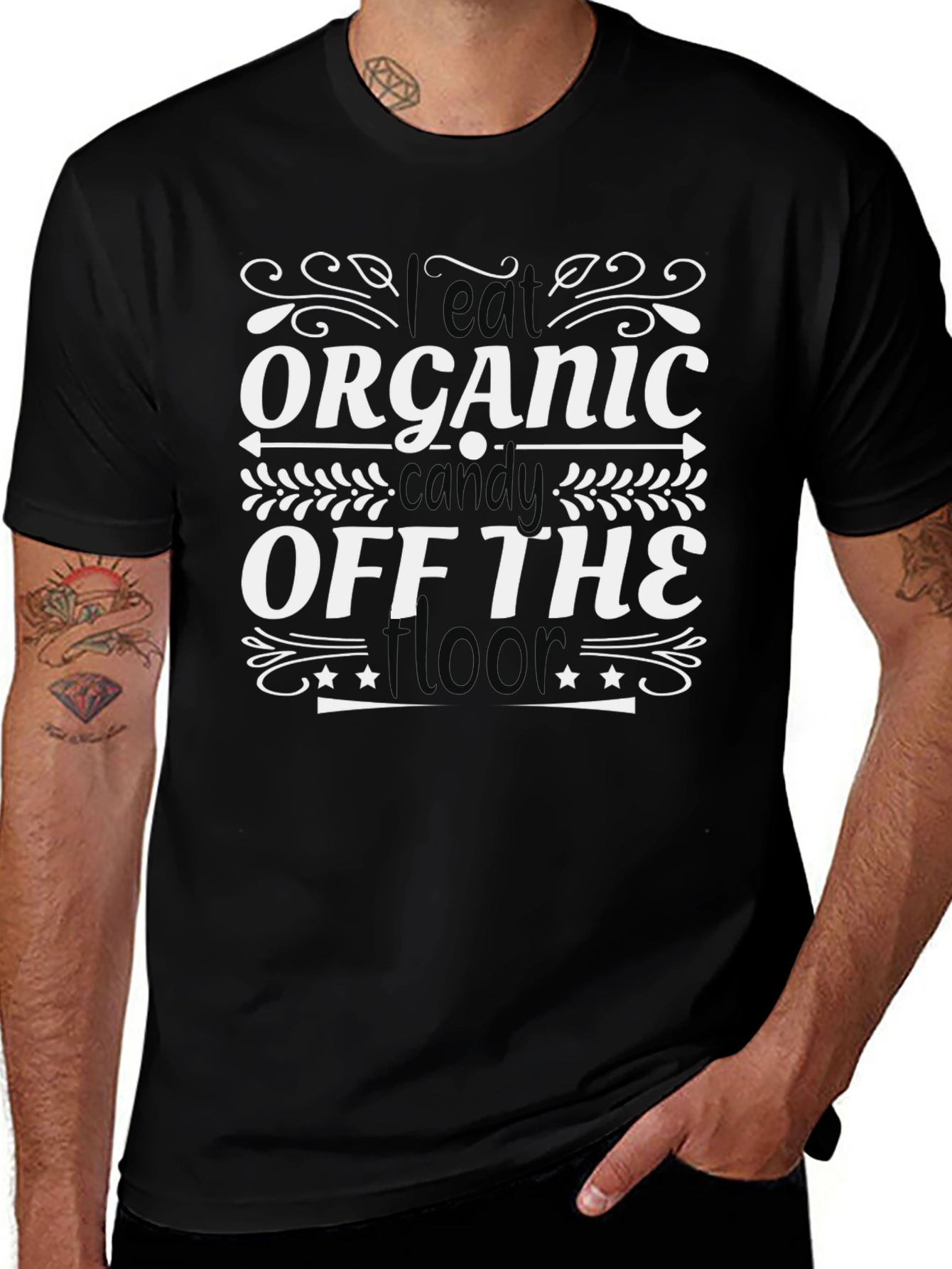 I Eat Organic Candy Off The Floor T-Shirt