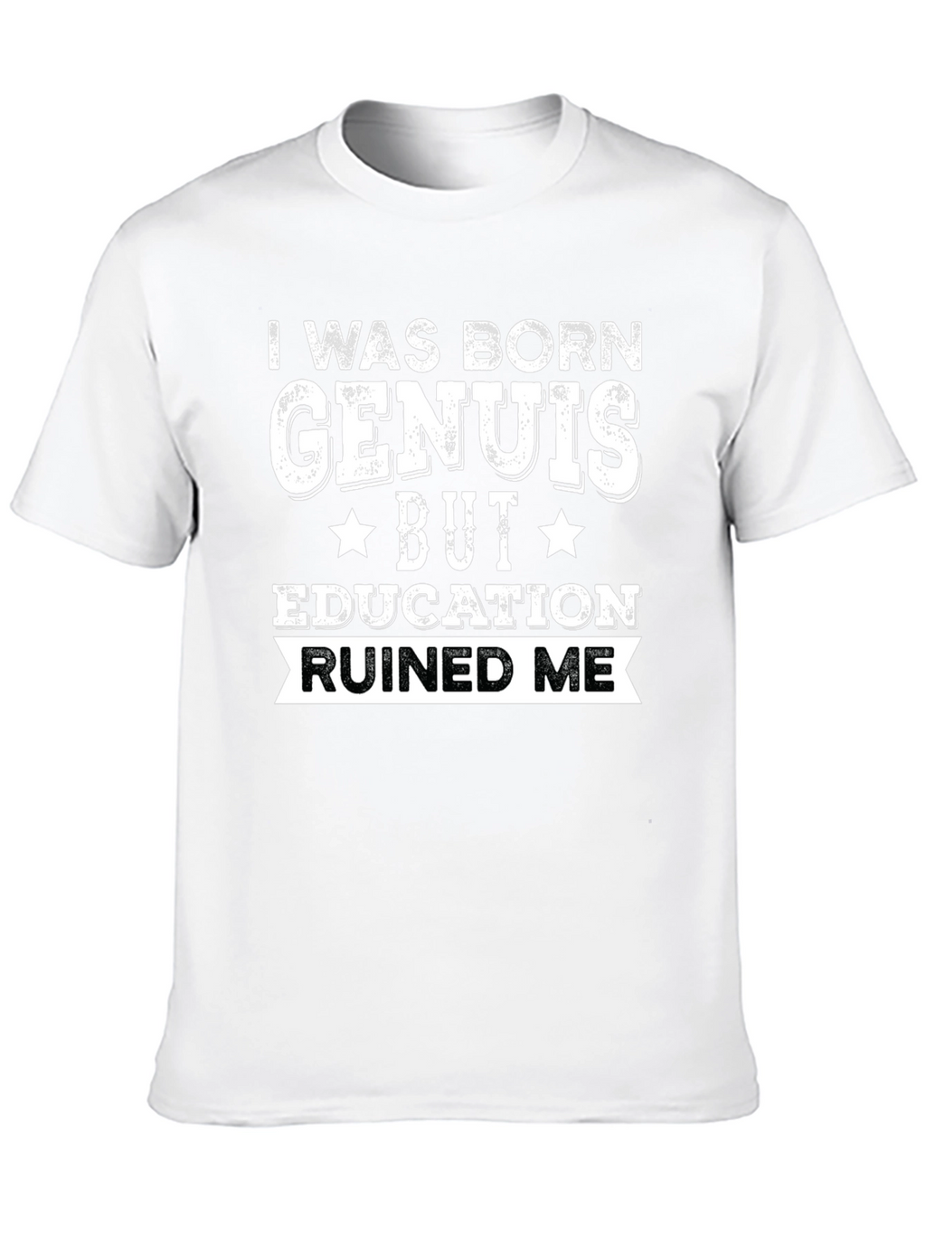 I Was Born Genius Funny T-Shirt