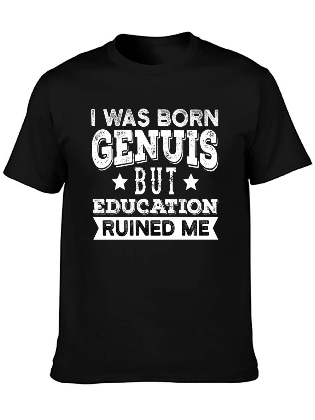I Was Born Genius Funny T-Shirt