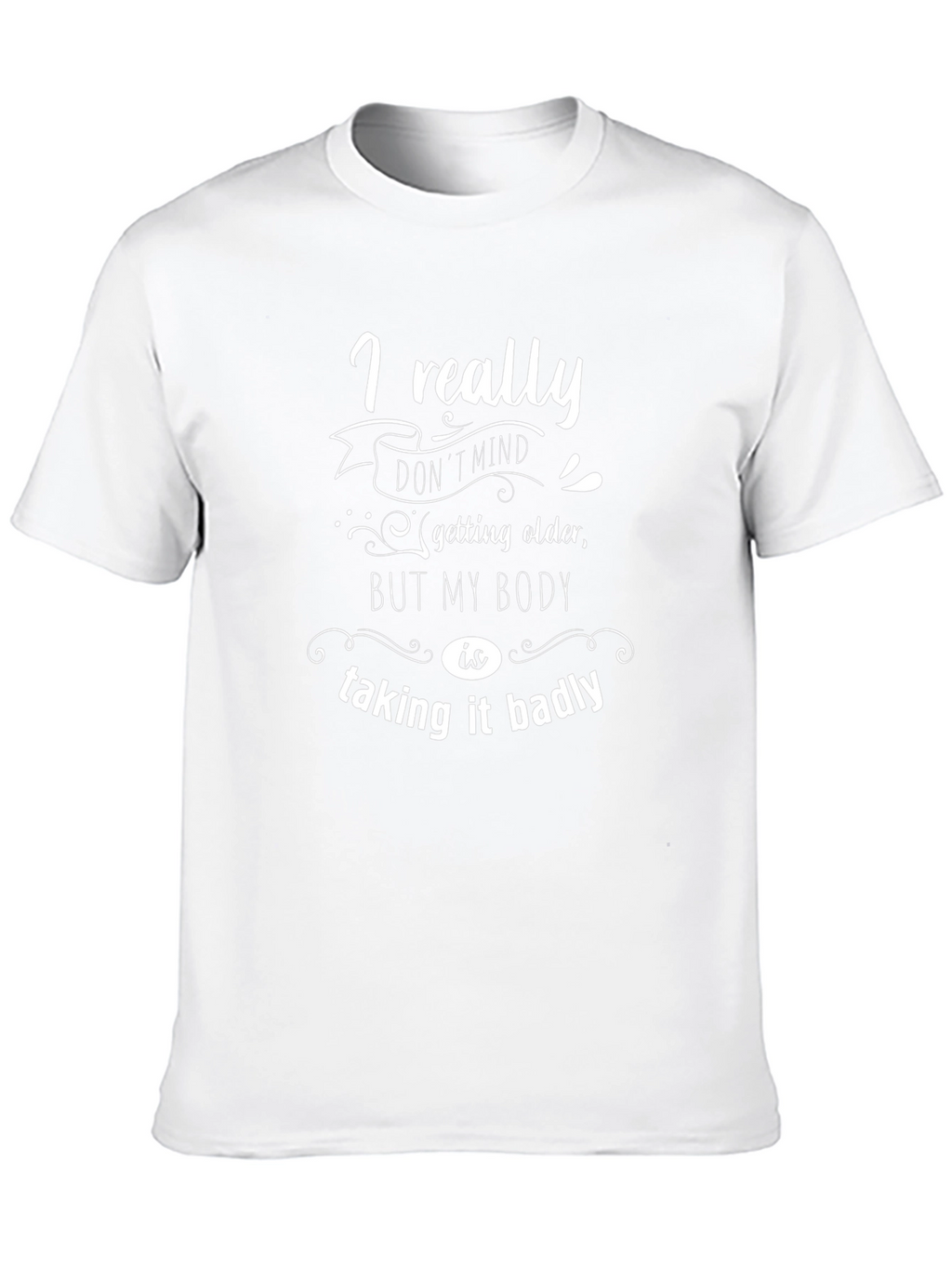 Funny Aging T-Shirt: I Really Dont Mind Getting Older