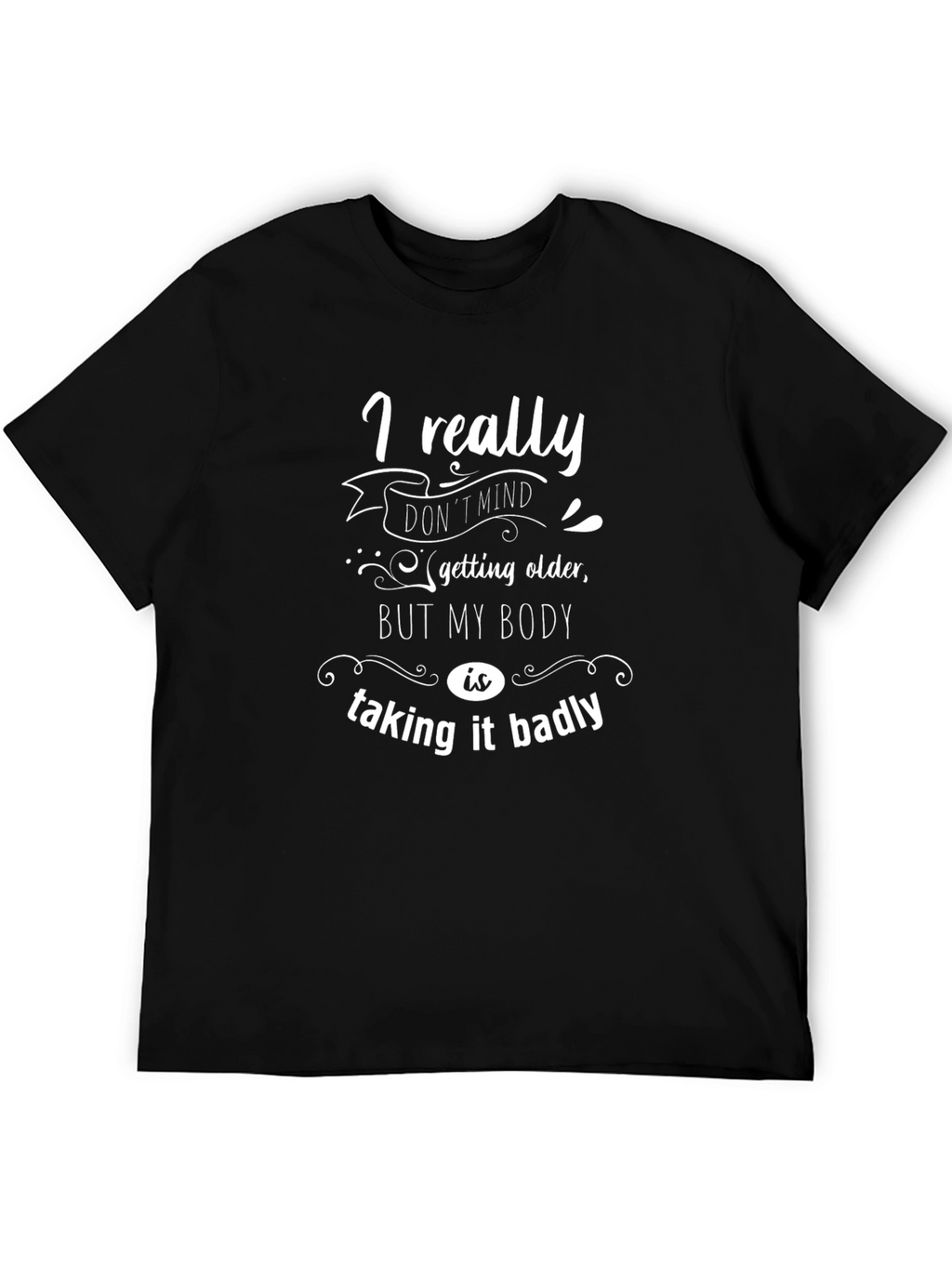 Funny Aging T-Shirt: I Really Dont Mind Getting Older