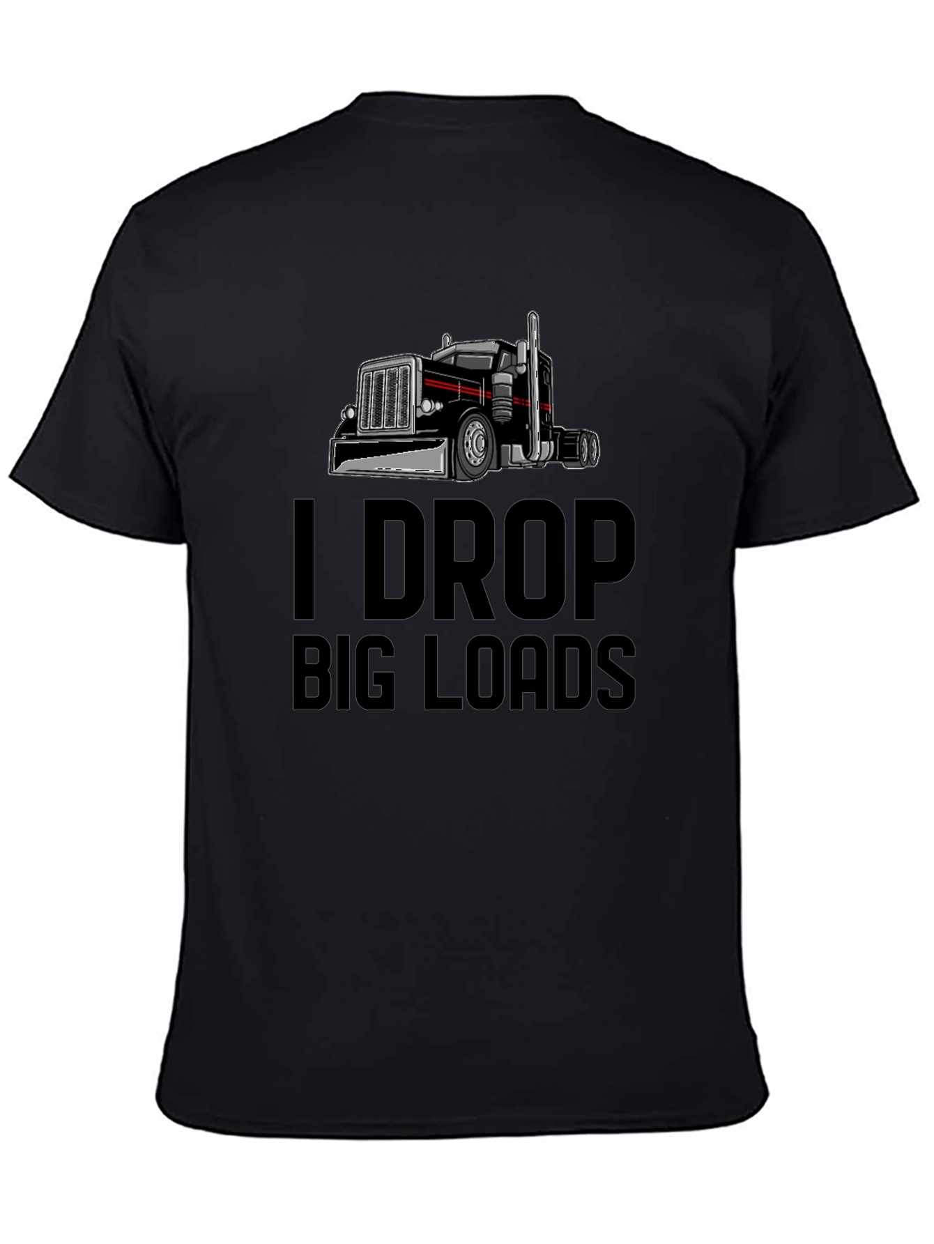 I Drop Big Loads Trucker T-Shirt