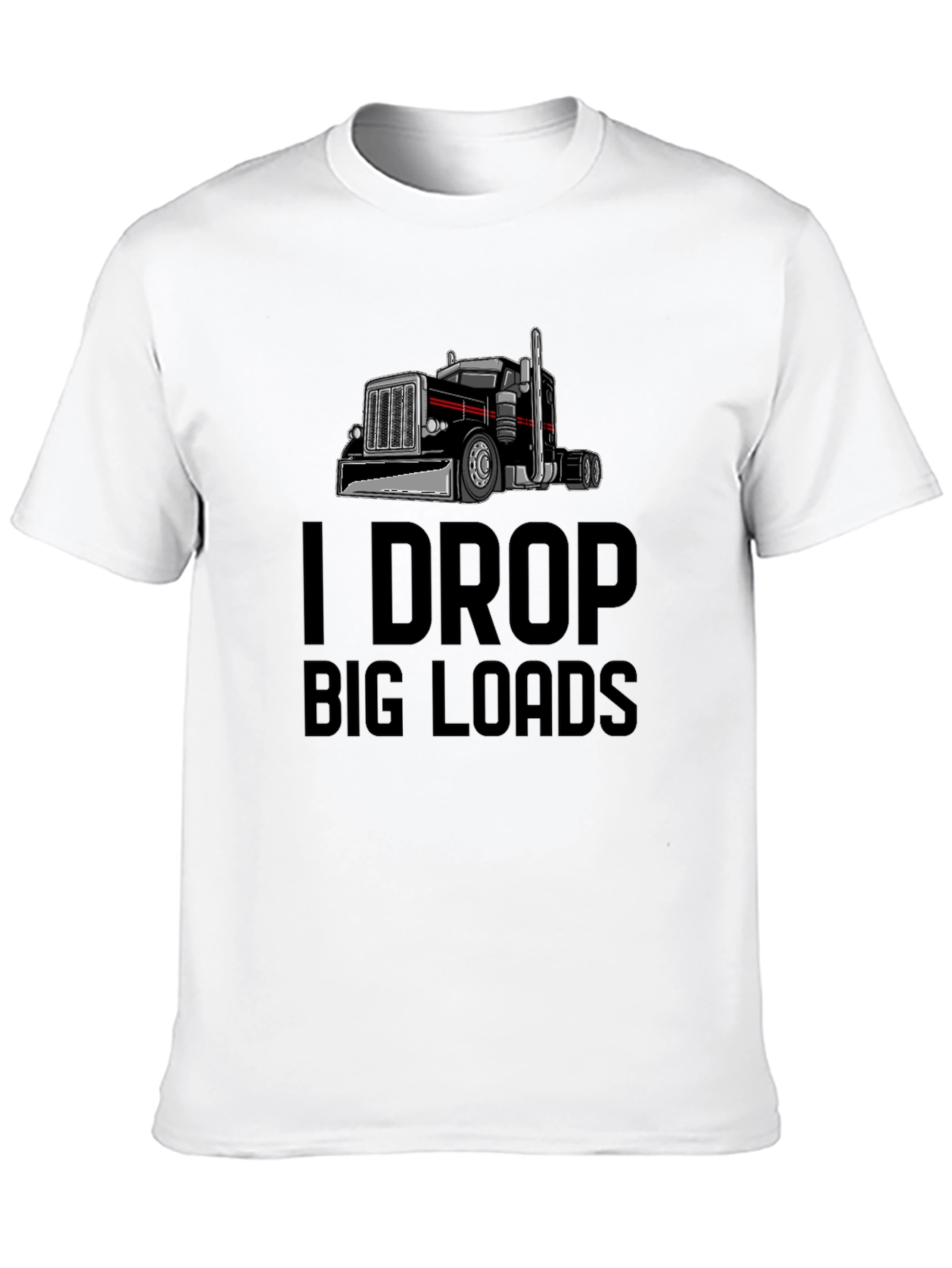I Drop Big Loads Trucker T-Shirt