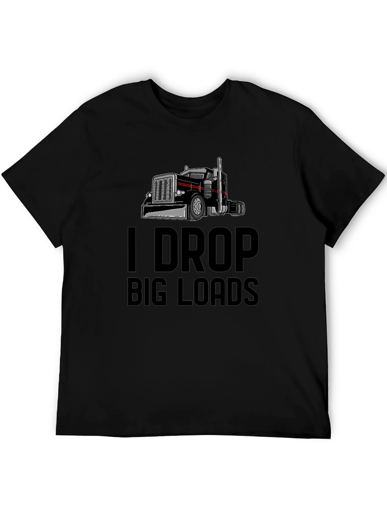 I Drop Big Loads Trucker T-Shirt